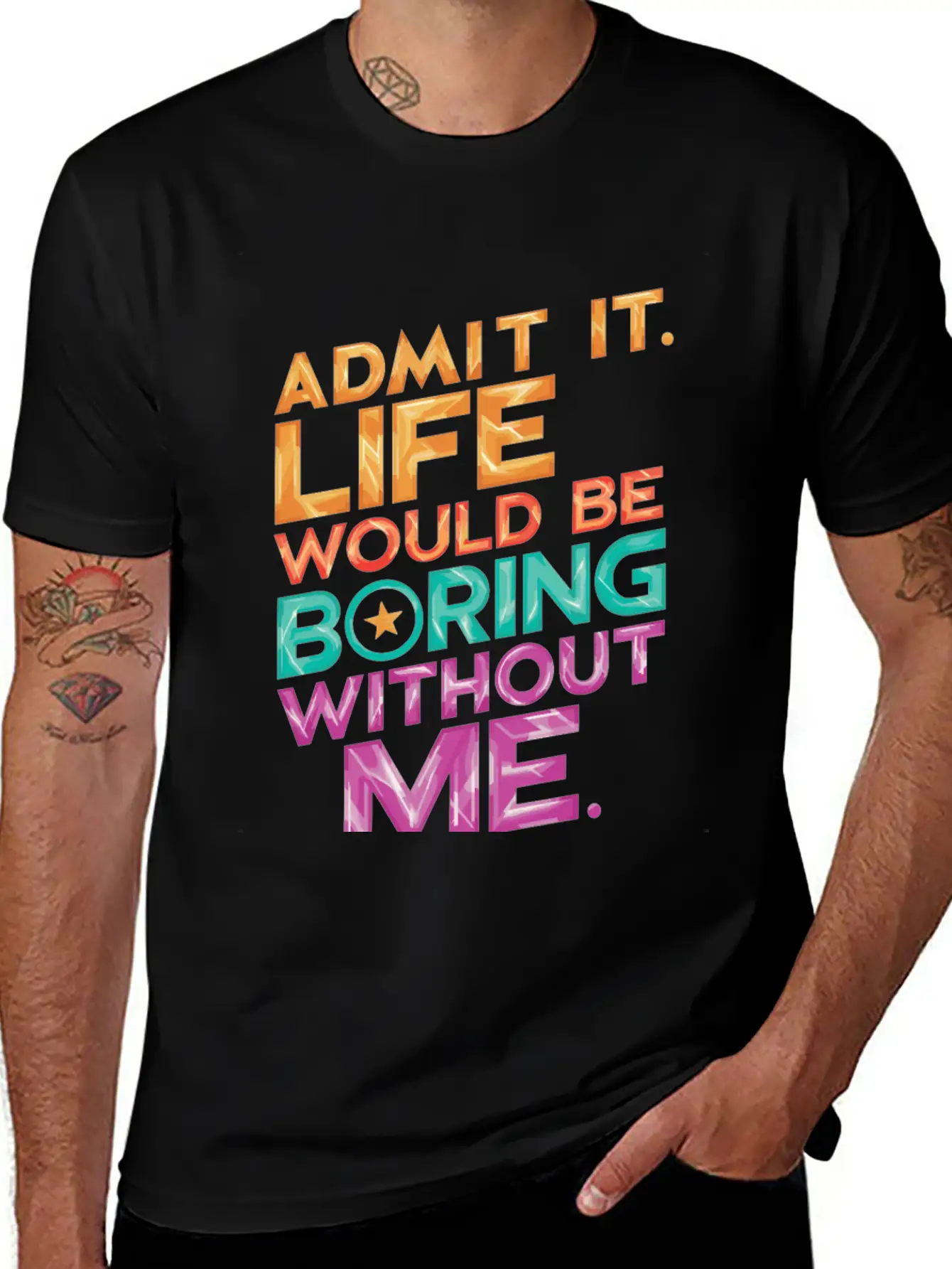 Admit It Life Would Be Boring Without Me Essential Unisex Summer Tee – Soft Cotton Casual Fit