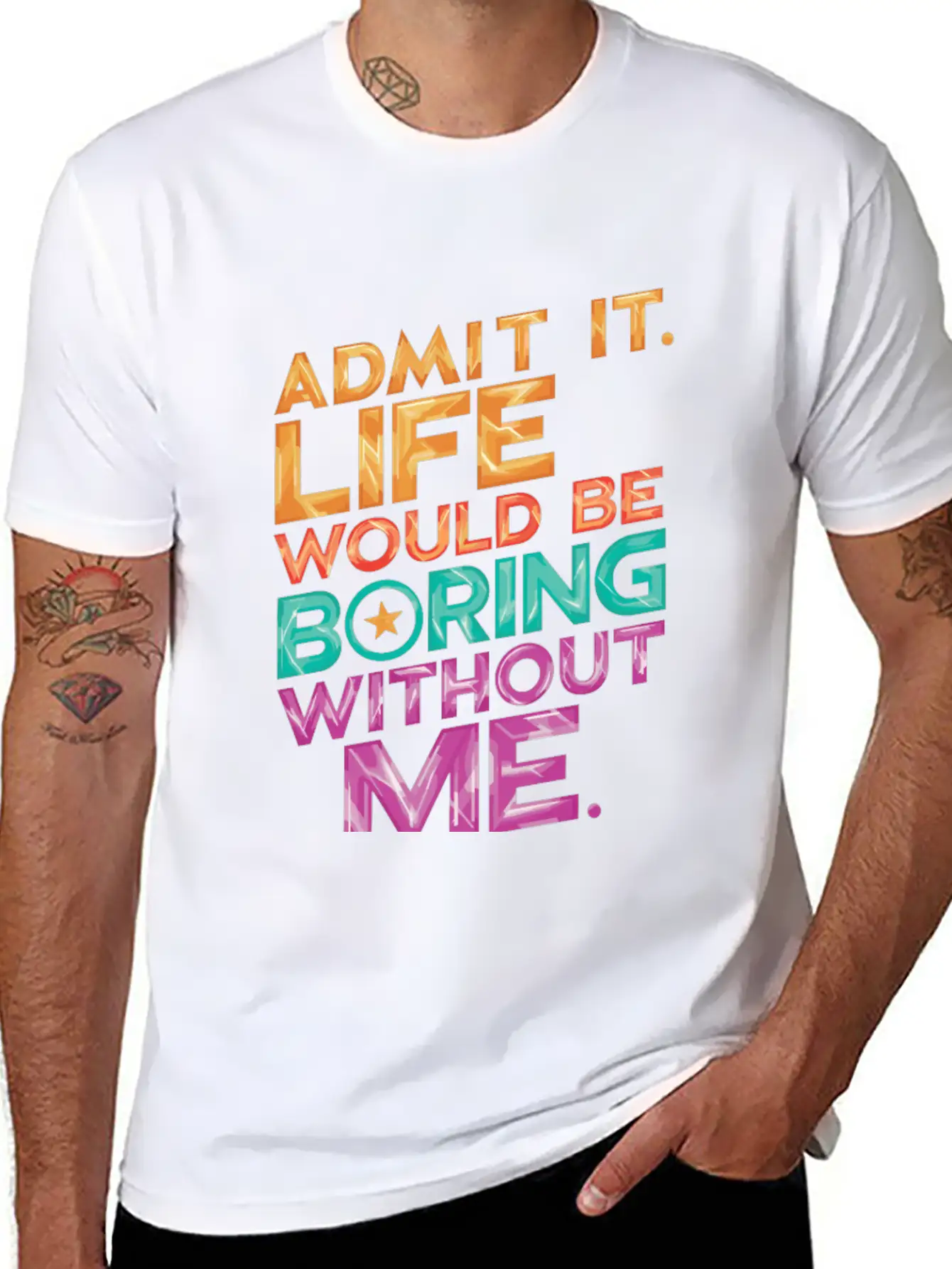 Admit It Life Would Be Boring Without Me Essential Unisex Summer Tee – Soft Cotton Casual Fit