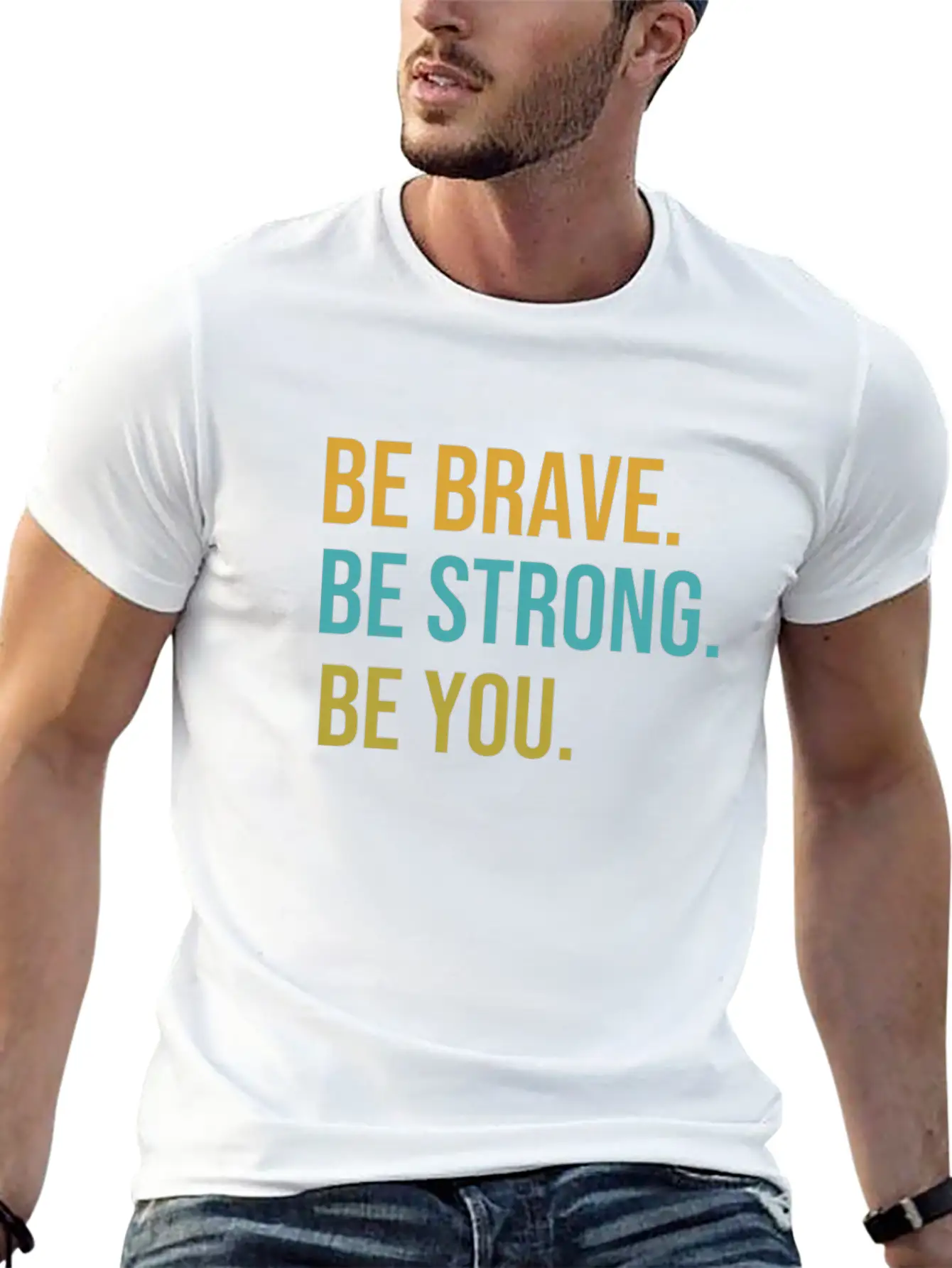 Be Brave Be Strong Be You Classic Cotton Tee – Unisex Comfort For Any Season