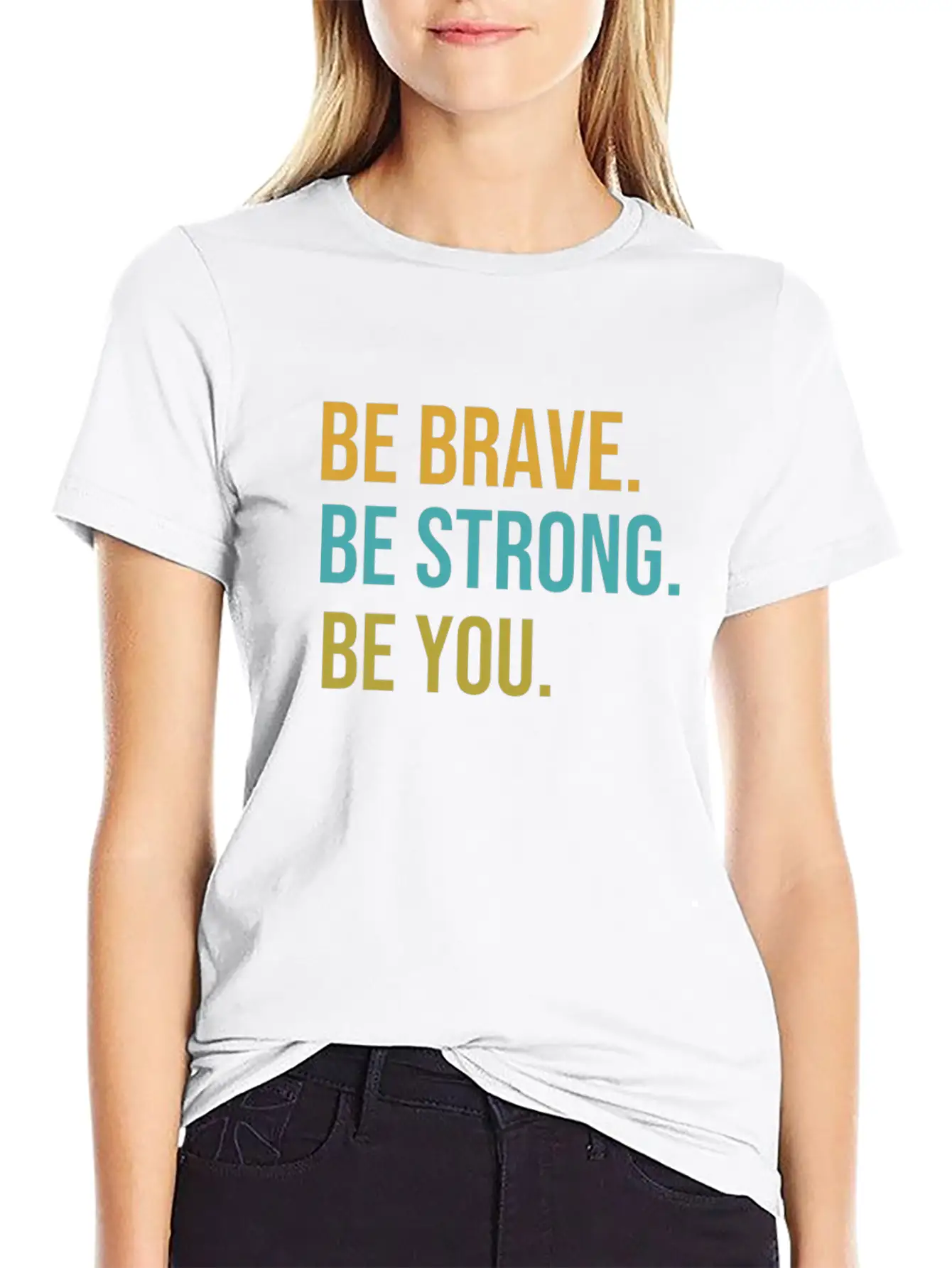 Be Brave Be Strong Be You Classic Cotton Tee – Unisex Comfort For Any Season