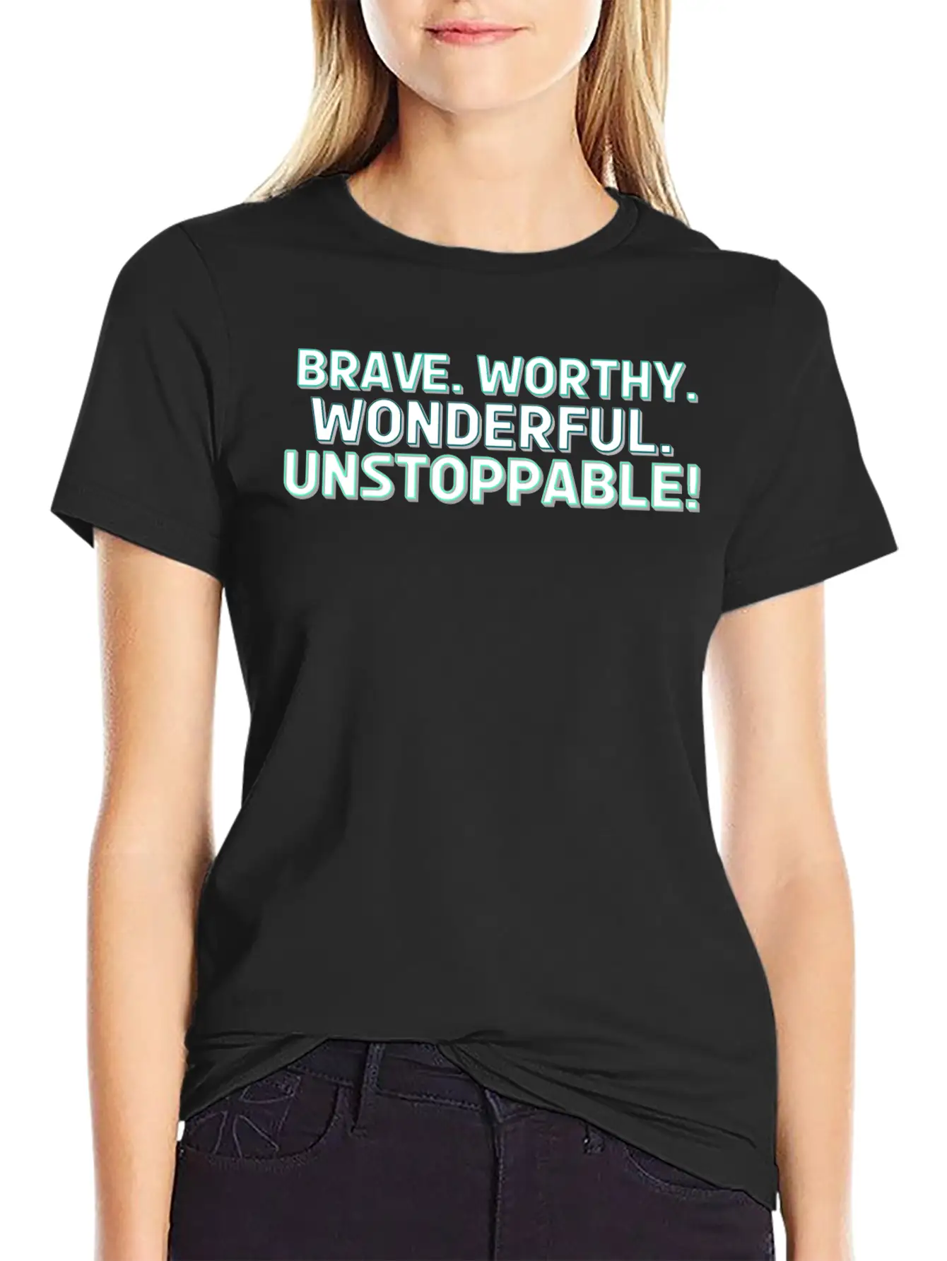 Brave. Worthy. Wonderful. Unstoppable! Casual Graphic T-Shirt – Simple And Comfortable Daily Wear