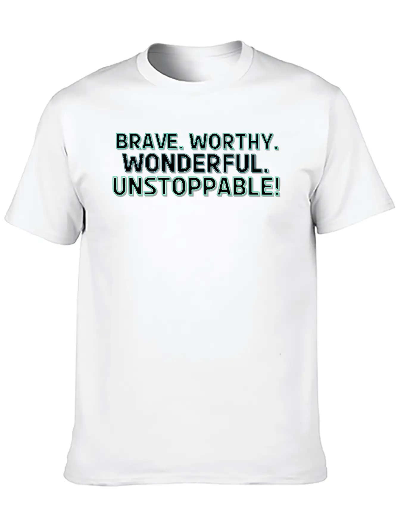 Brave. Worthy. Wonderful. Unstoppable! Casual Graphic T-Shirt – Simple And Comfortable Daily Wear