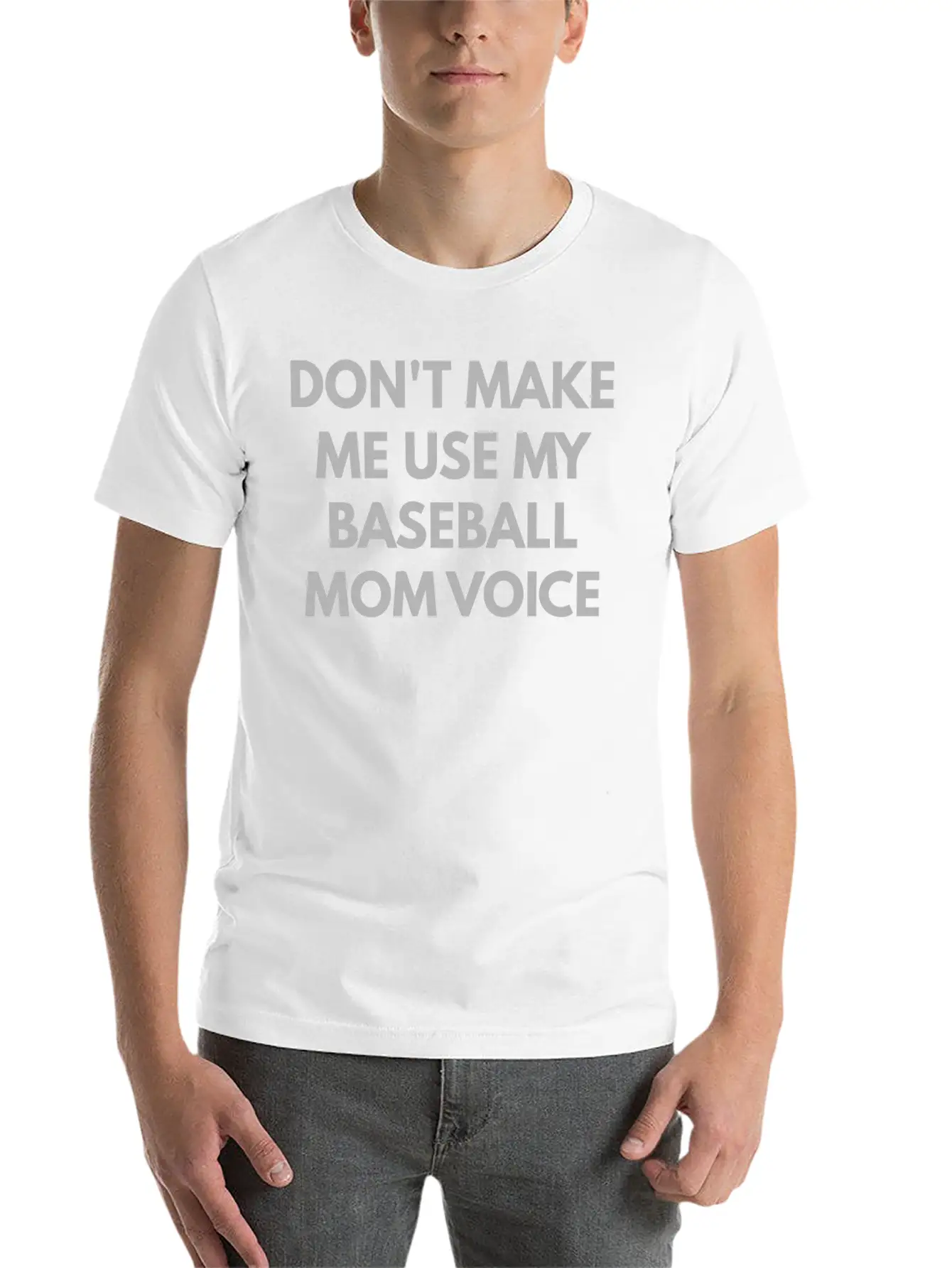 Don T Make Me Use My Baseball Mom Voice Classic Cotton Tee – Unisex Comfort For Any Season