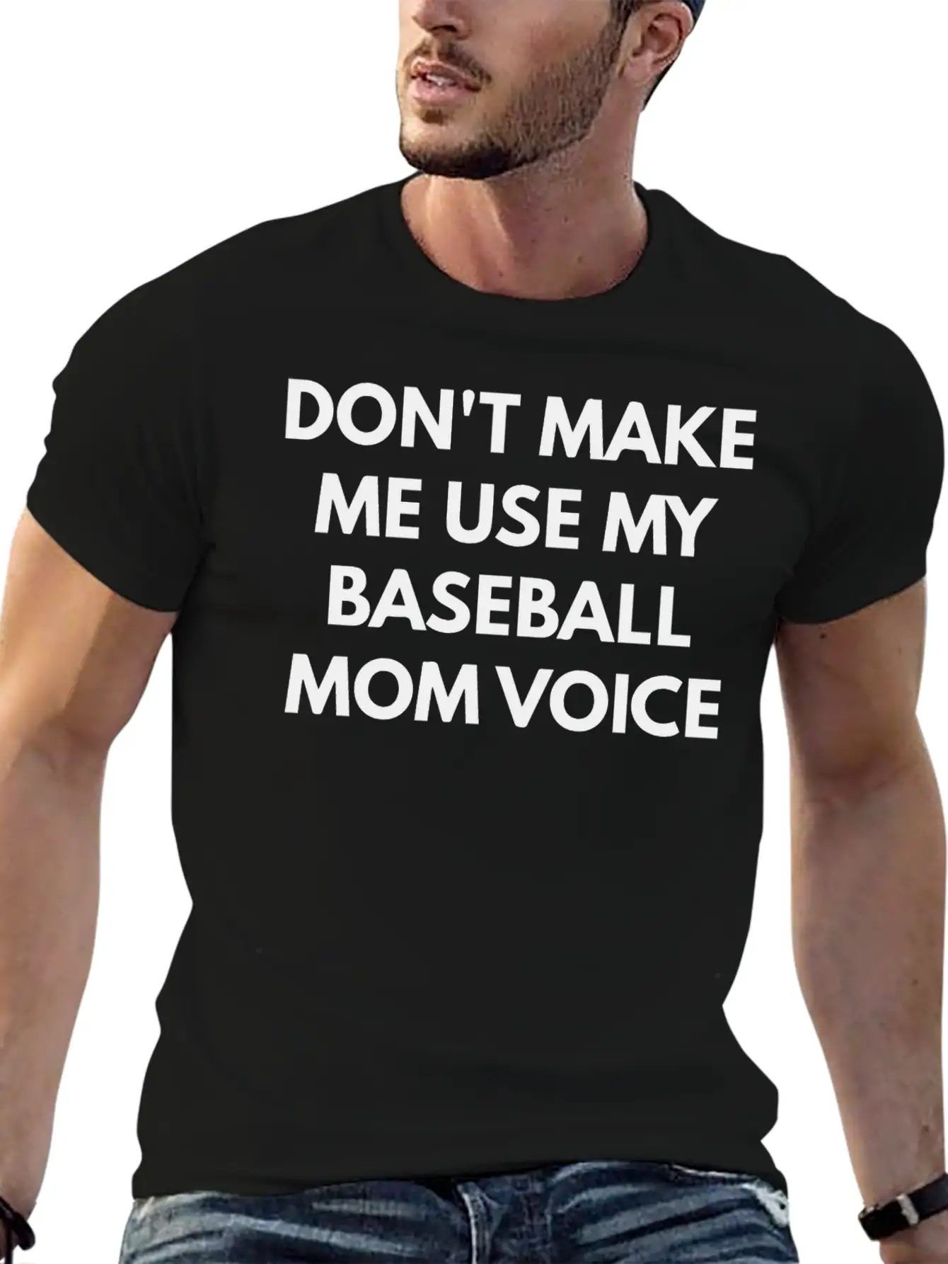 Don T Make Me Use My Baseball Mom Voice Classic Cotton Tee – Unisex Comfort For Any Season