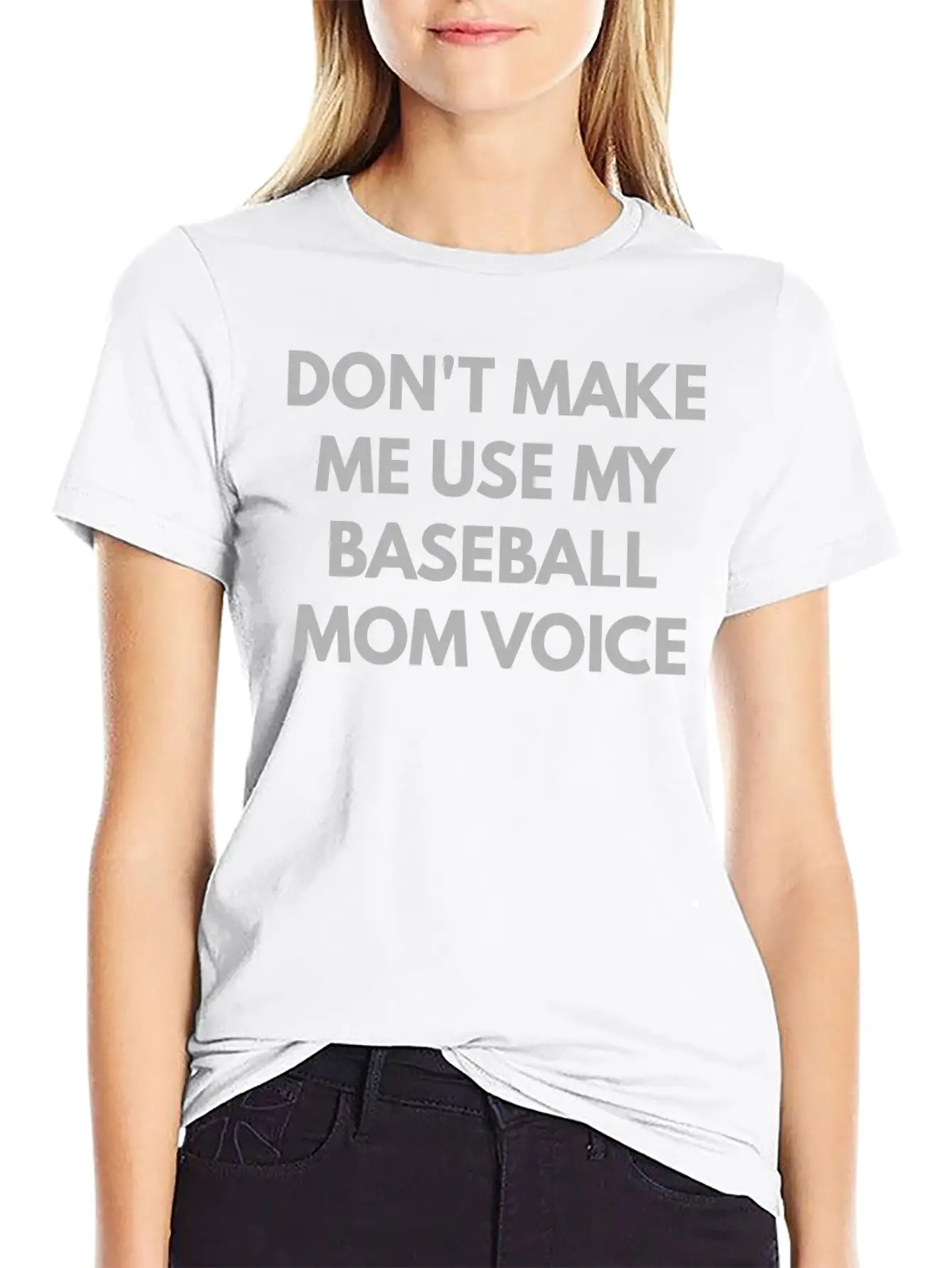 Don T Make Me Use My Baseball Mom Voice Classic Cotton Tee – Unisex Comfort For Any Season