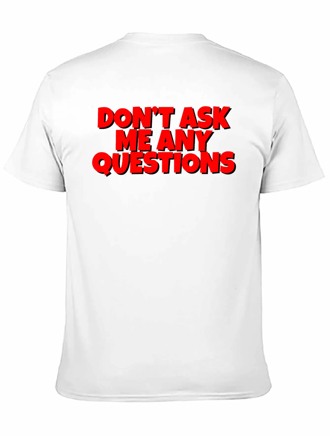 Don't Ask Me Any Questions Casual Graphic T-Shirt – Simple And Comfortable Daily Wear