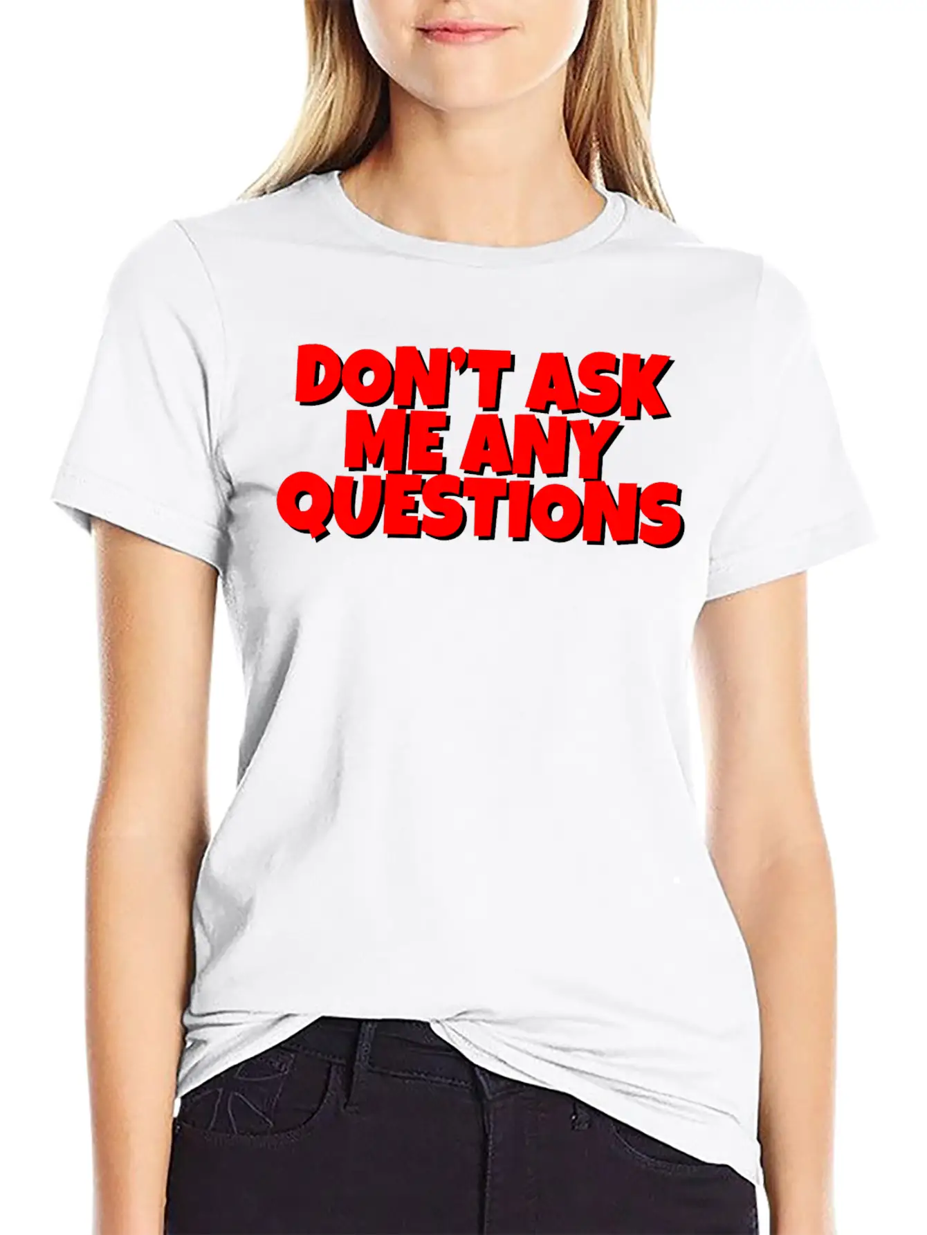 Don't Ask Me Any Questions Casual Graphic T-Shirt – Simple And Comfortable Daily Wear