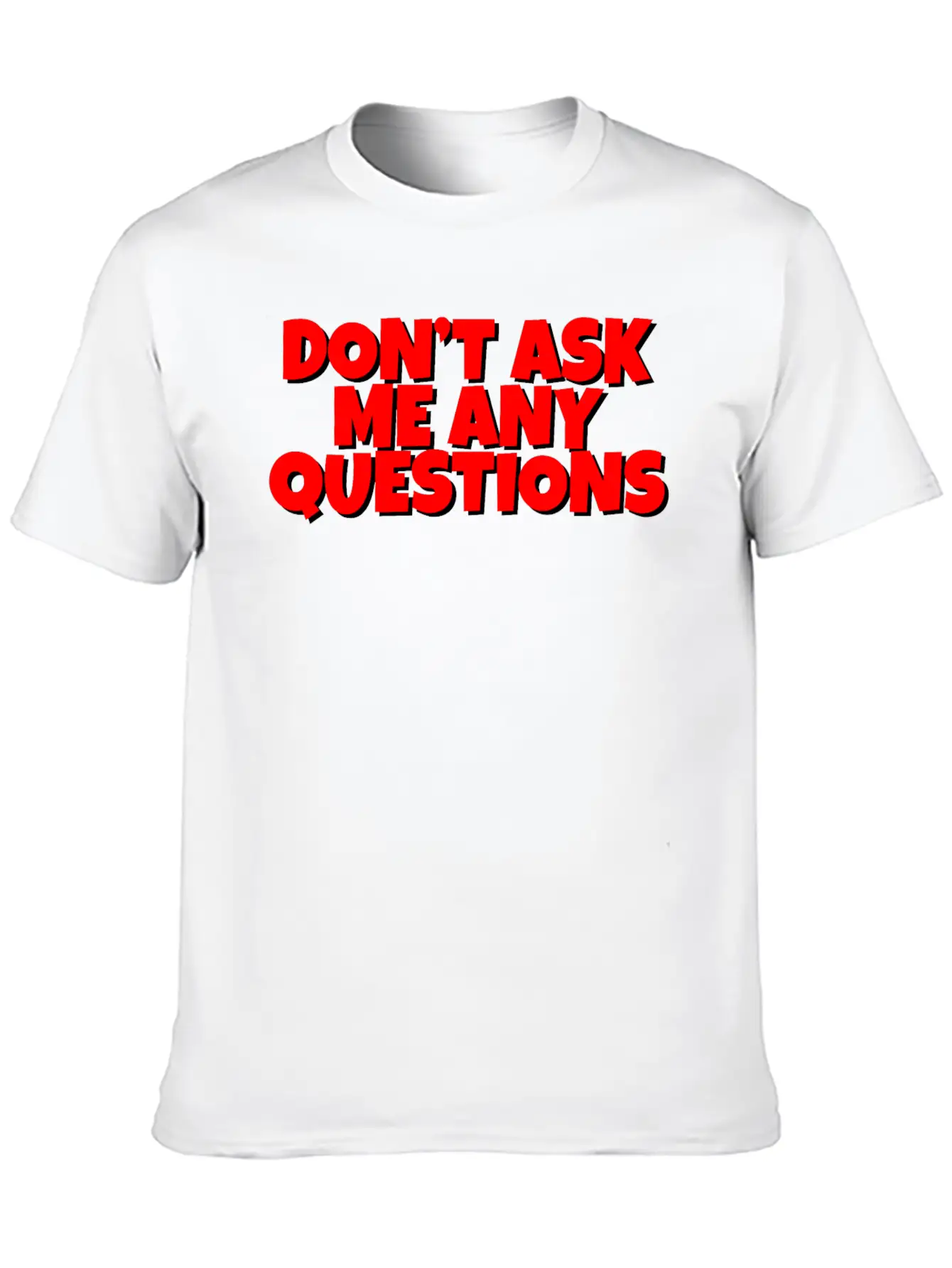 Don't Ask Me Any Questions Casual Graphic T-Shirt – Simple And Comfortable Daily Wear