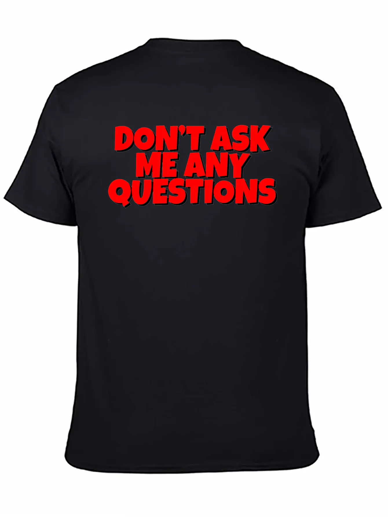 Don't Ask Me Any Questions Casual Graphic T-Shirt – Simple And Comfortable Daily Wear