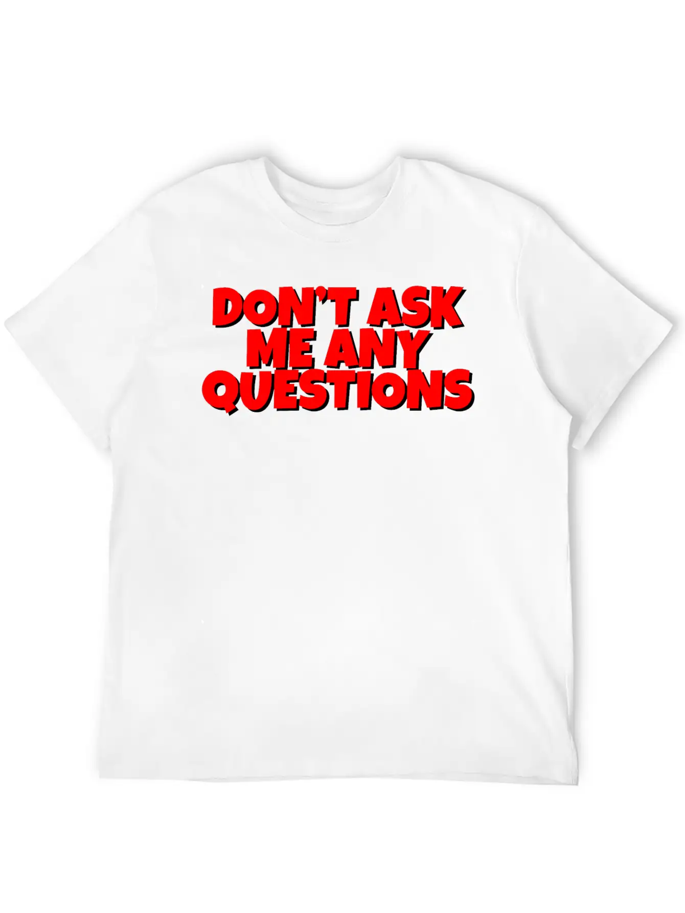 Don't Ask Me Any Questions Casual Graphic T-Shirt – Simple And Comfortable Daily Wear