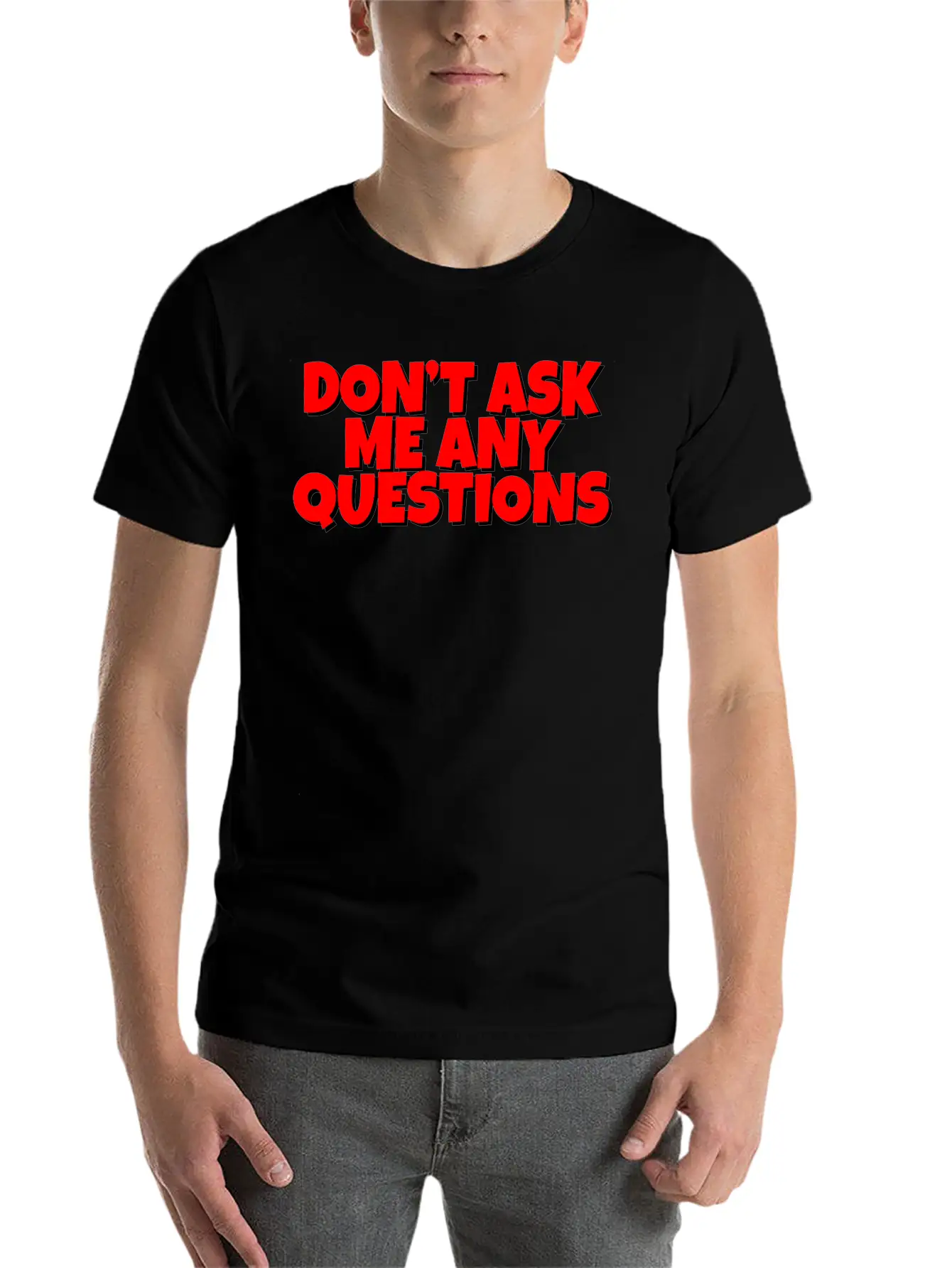 Don't Ask Me Any Questions Casual Graphic T-Shirt – Simple And Comfortable Daily Wear