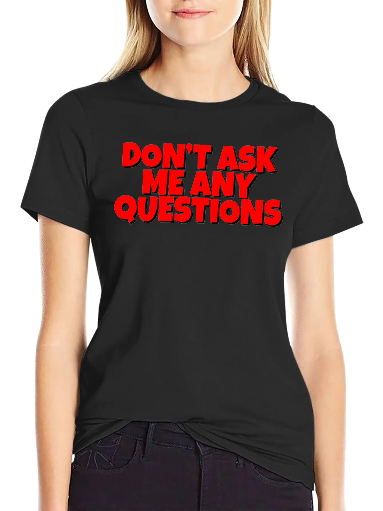 Don't Ask Me Any Questions Casual Graphic T-Shirt – Simple And Comfortable Daily Wear