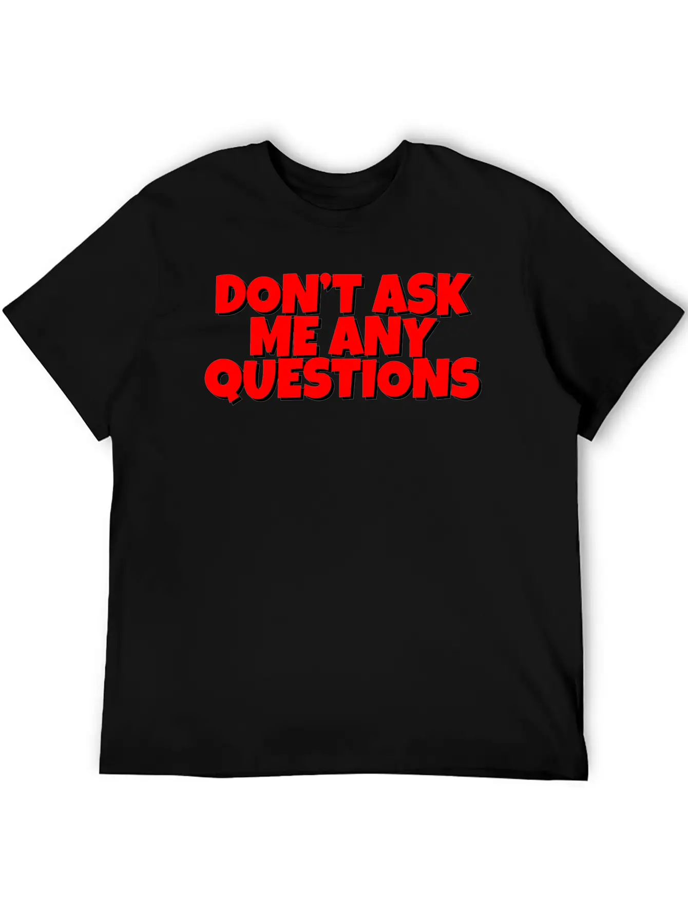 Don't Ask Me Any Questions Casual Graphic T-Shirt – Simple And Comfortable Daily Wear