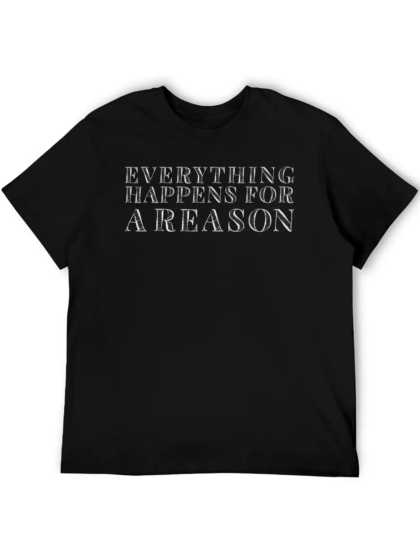 Everything Happens For A Reason Classic Cotton Tee – Unisex Comfort For Any Season