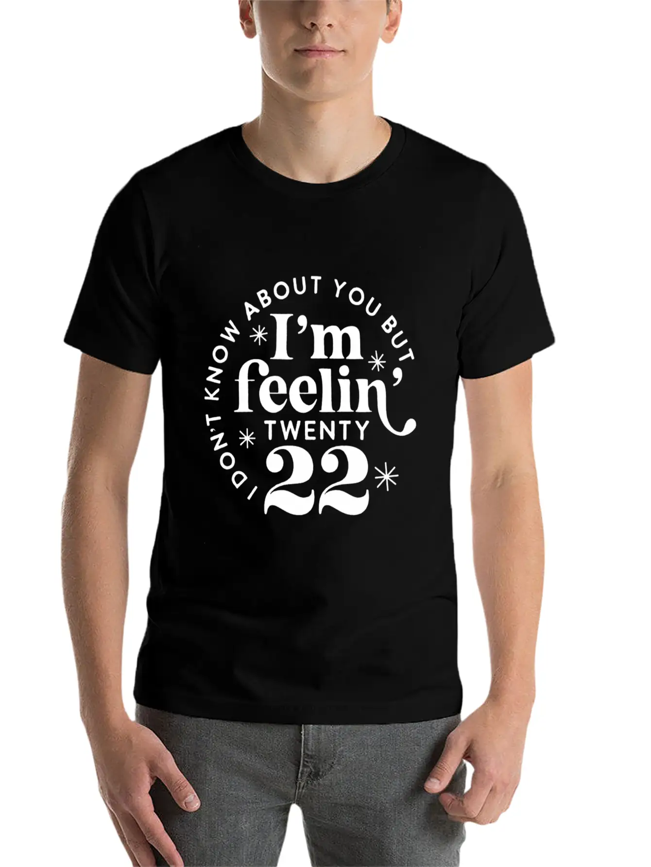 I Don'T Know About You But I'M Feeling Twenty 22 Classic Cotton Tee – Unisex Comfort For Any Season