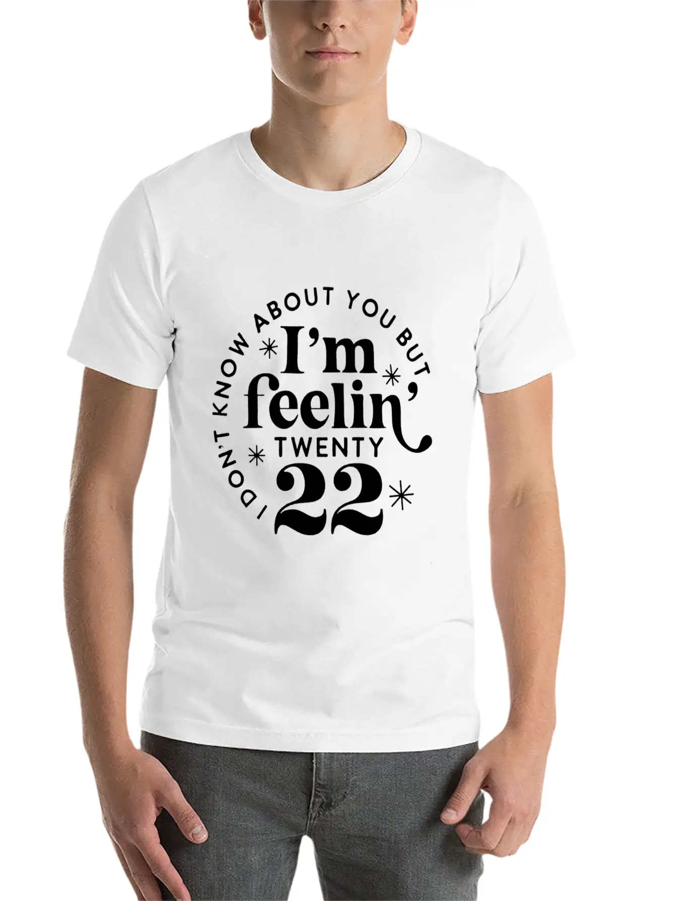 I Don'T Know About You But I'M Feeling Twenty 22 Classic Cotton Tee – Unisex Comfort For Any Season