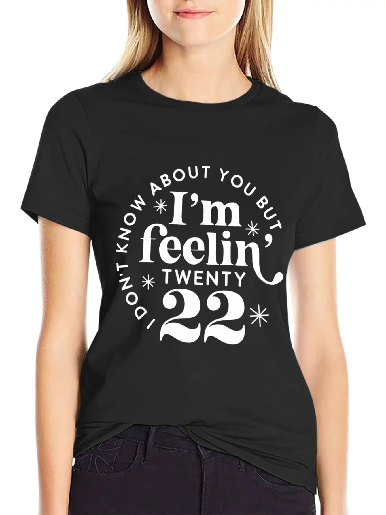 I Don'T Know About You But I'M Feeling Twenty 22 Classic Cotton Tee – Unisex Comfort For Any Season