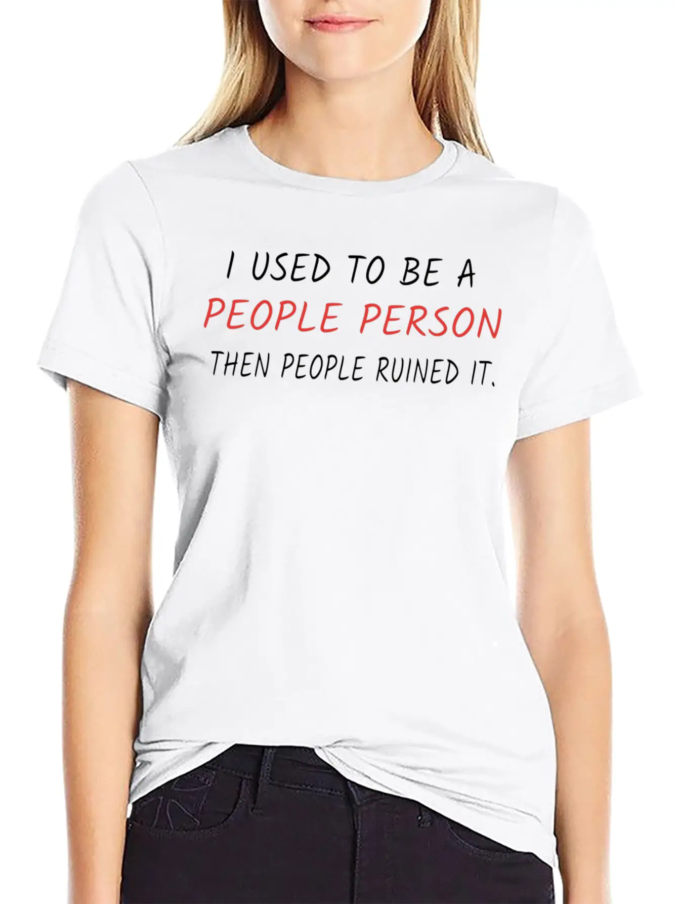I Used To Be A People Person Then People Ruined It Casual Graphic T-Shirt – Simple And Comfortable Daily Wear