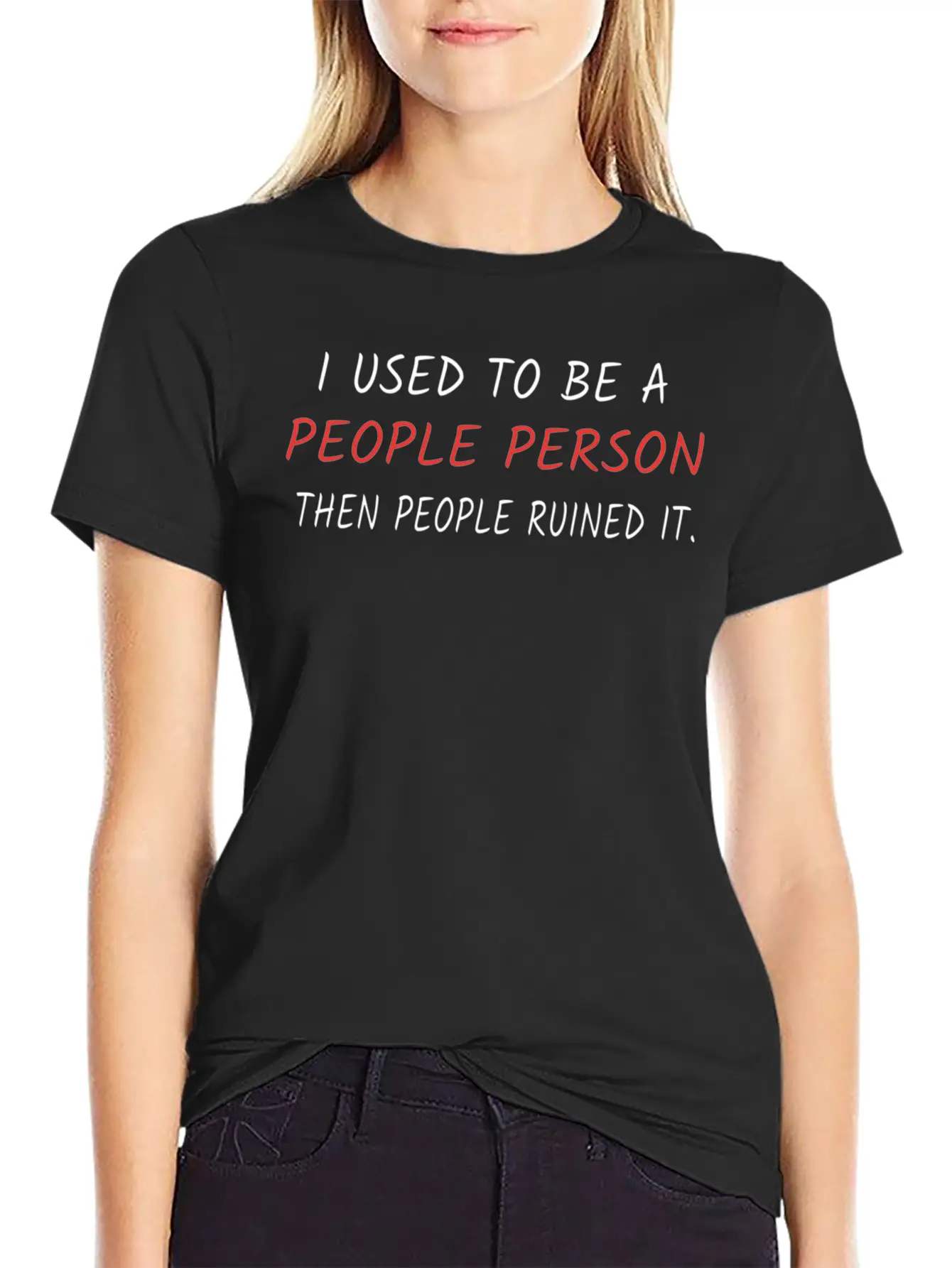 I Used To Be A People Person Then People Ruined It Casual Graphic T-Shirt – Simple And Comfortable Daily Wear