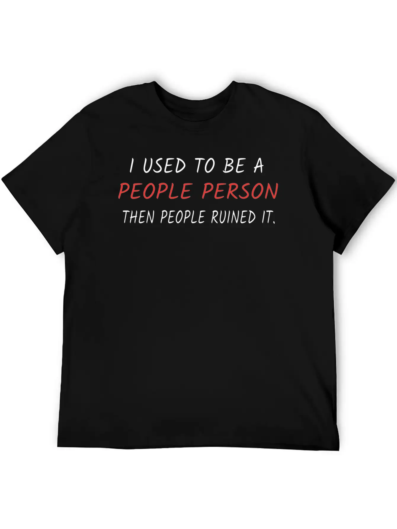 I Used To Be A People Person Then People Ruined It Casual Graphic T-Shirt – Simple And Comfortable Daily Wear