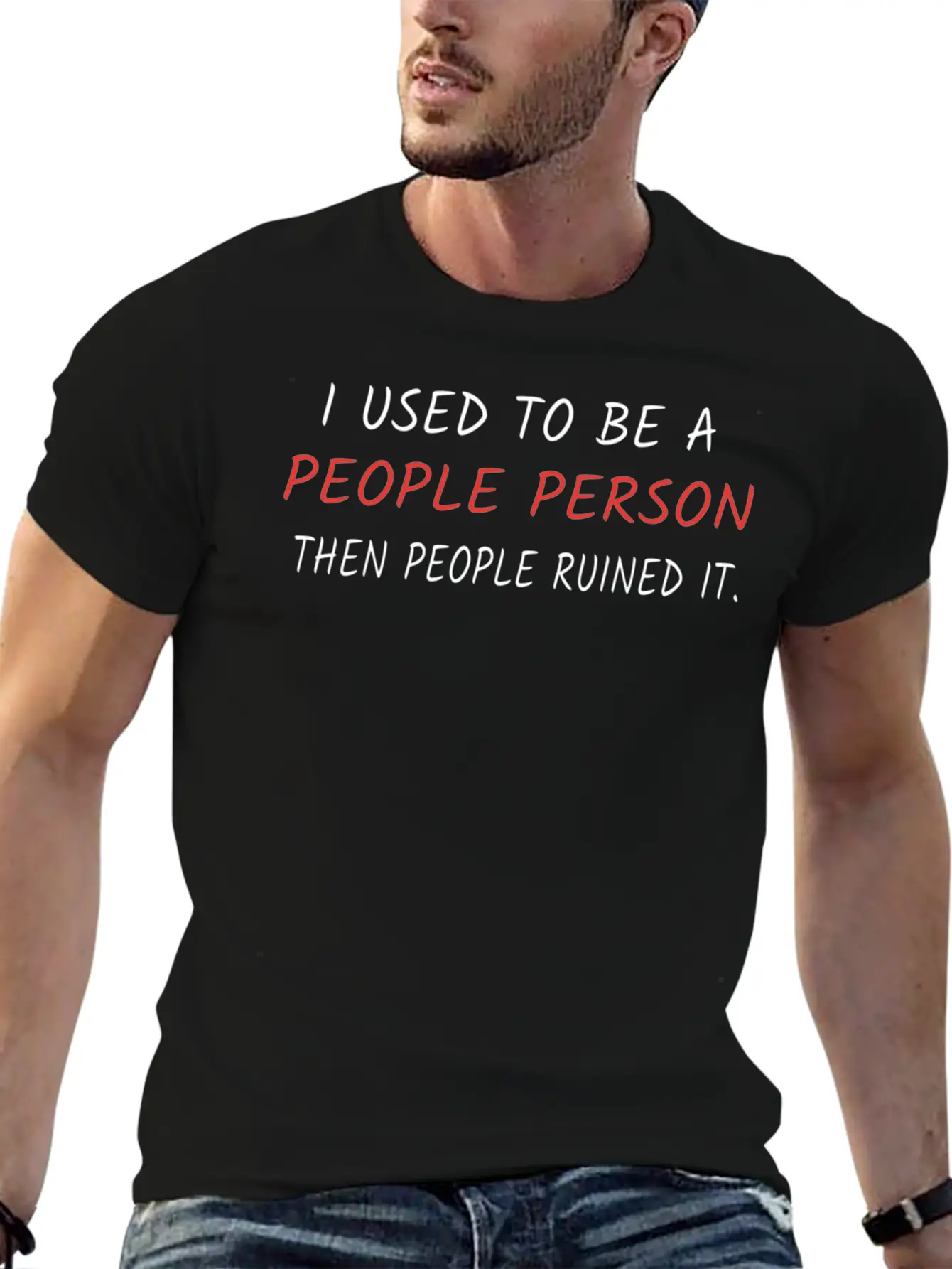 I Used To Be A People Person Then People Ruined It Casual Graphic T-Shirt – Simple And Comfortable Daily Wear