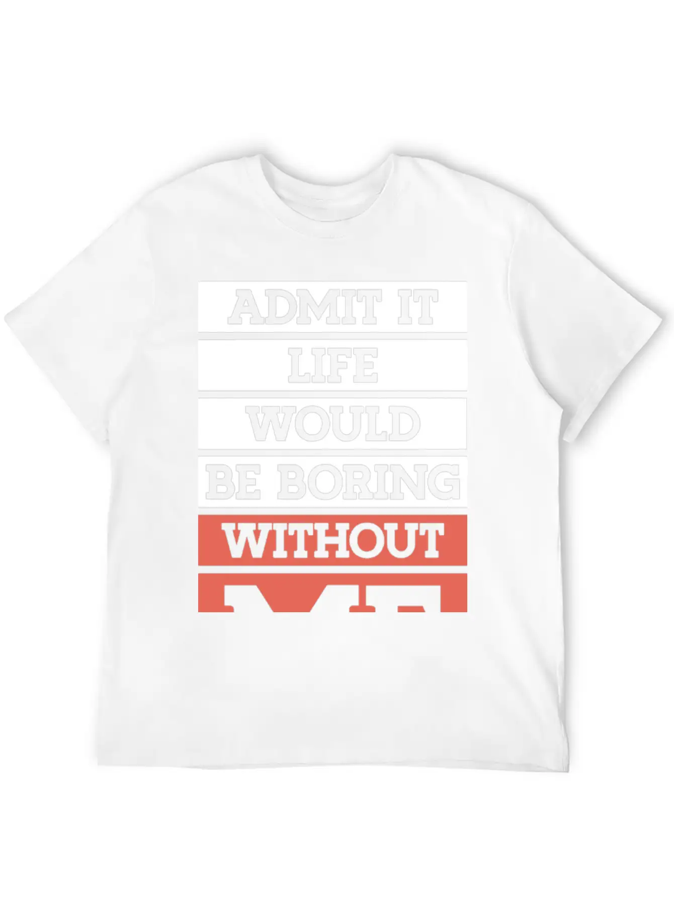 "Life Without Me" Funny T-shirt Essential Unisex Summer Tee – Soft Cotton Casual Fit