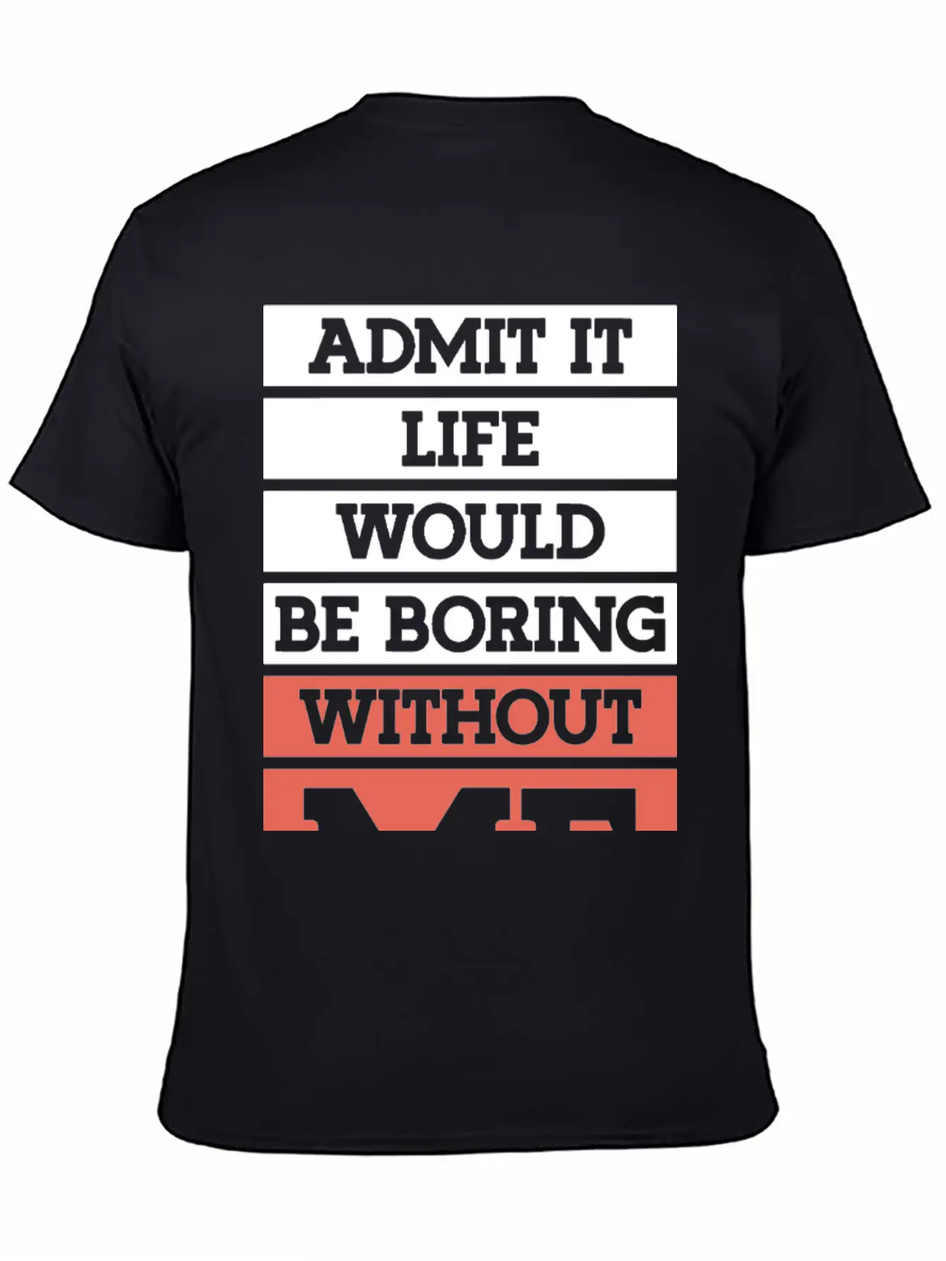 "Life Without Me" Funny T-shirt Essential Unisex Summer Tee – Soft Cotton Casual Fit
