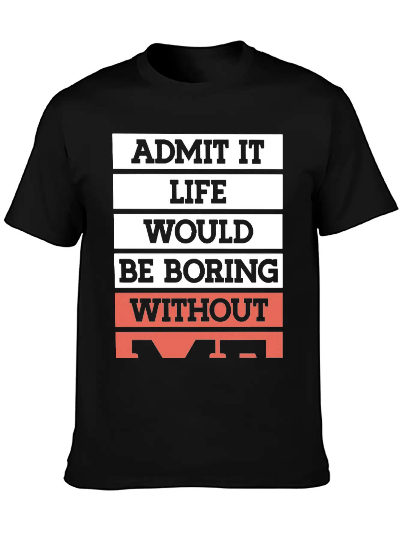 "Life Without Me" Funny T-shirt Lightweight Cotton T-Shirt – Daily Comfort Graphic Shirt