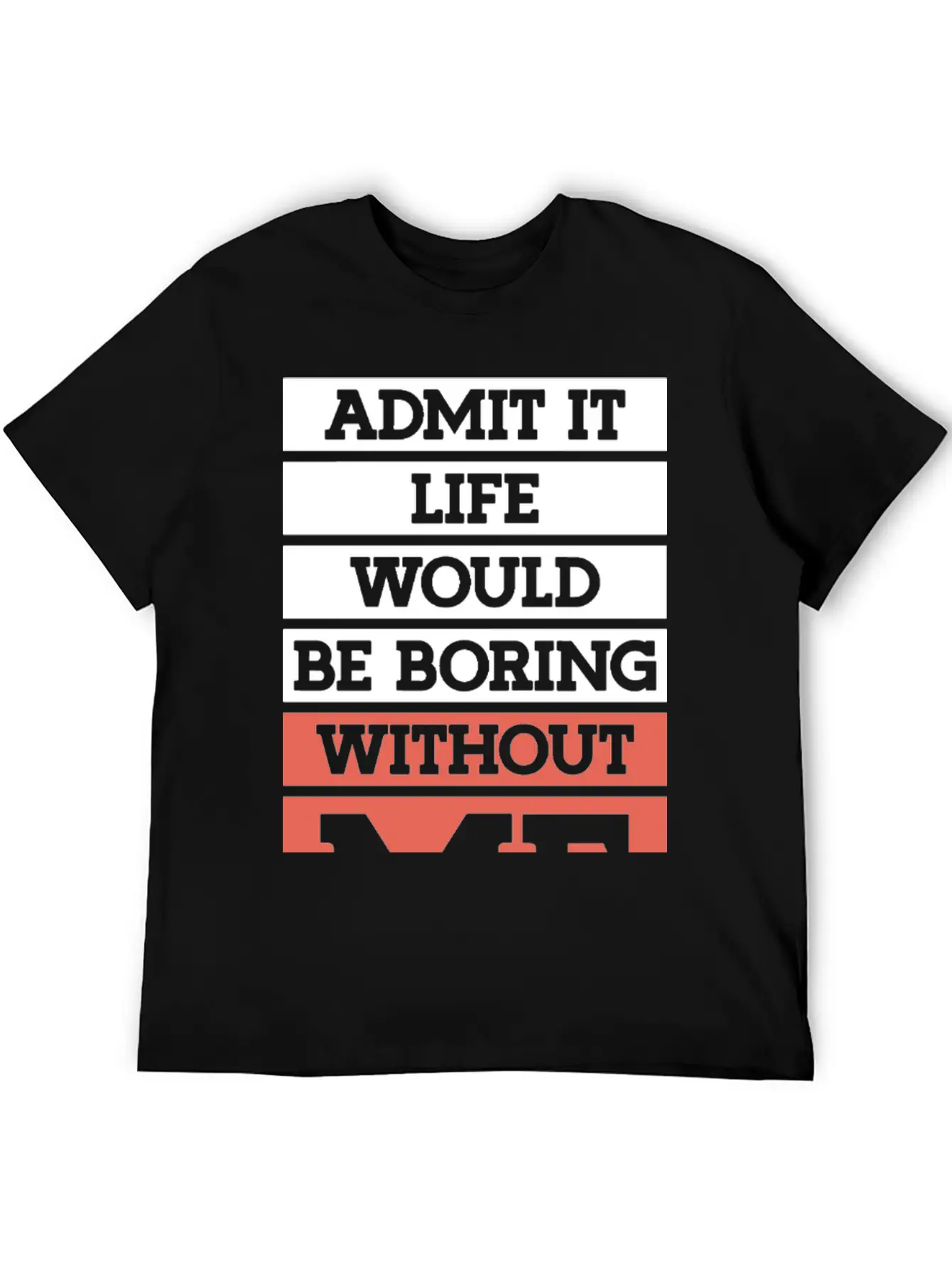 "Life Without Me" Funny T-shirt Lightweight Cotton T-Shirt – Daily Comfort Graphic Shirt
