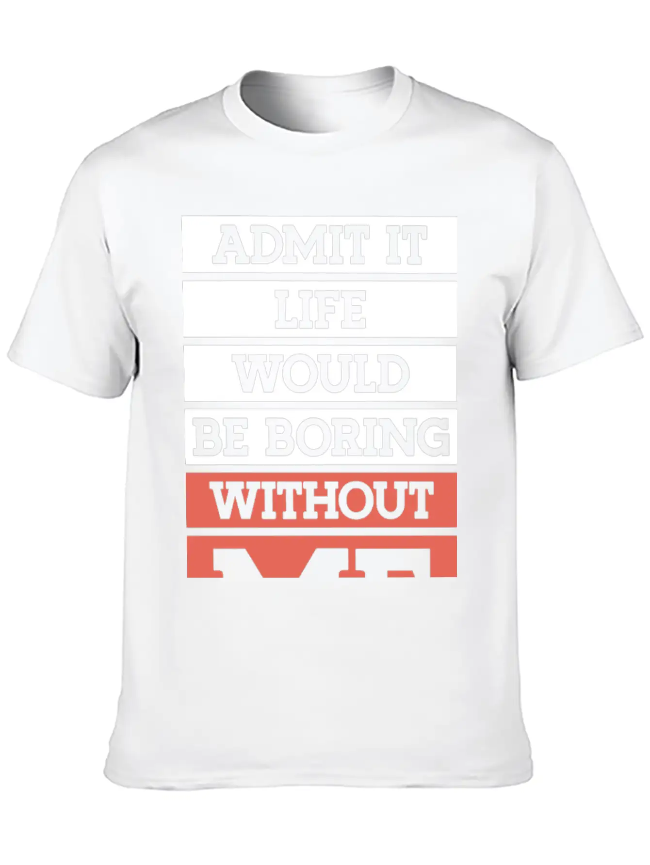 "Life Without Me" Funny T-shirt Lightweight Cotton T-Shirt – Daily Comfort Graphic Shirt