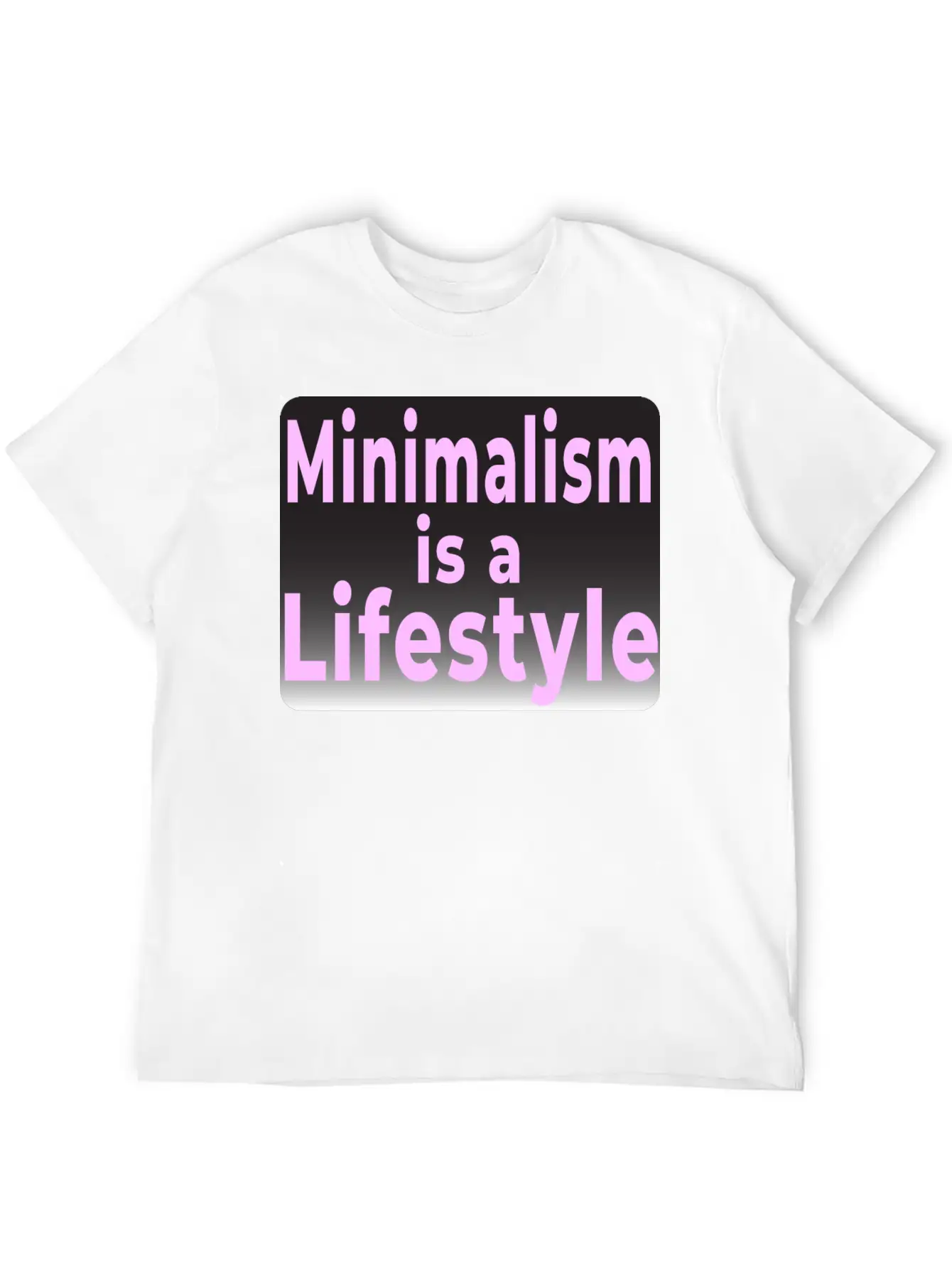 Minimalism Is A Lifestyle T-shirt Simple Everyday Graphic Tee – Lightweight Summer Wear