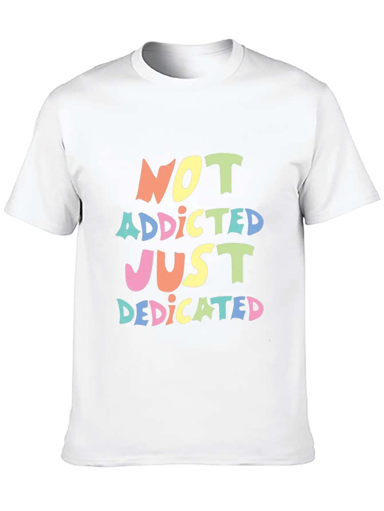 Not Addicted Just Dedicated Classic Cotton Tee – Unisex Comfort For Any Season