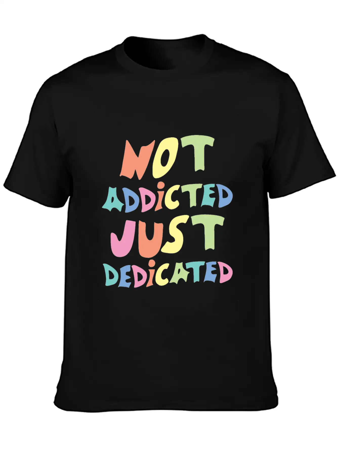Not Addicted Just Dedicated Classic Cotton Tee – Unisex Comfort For Any Season