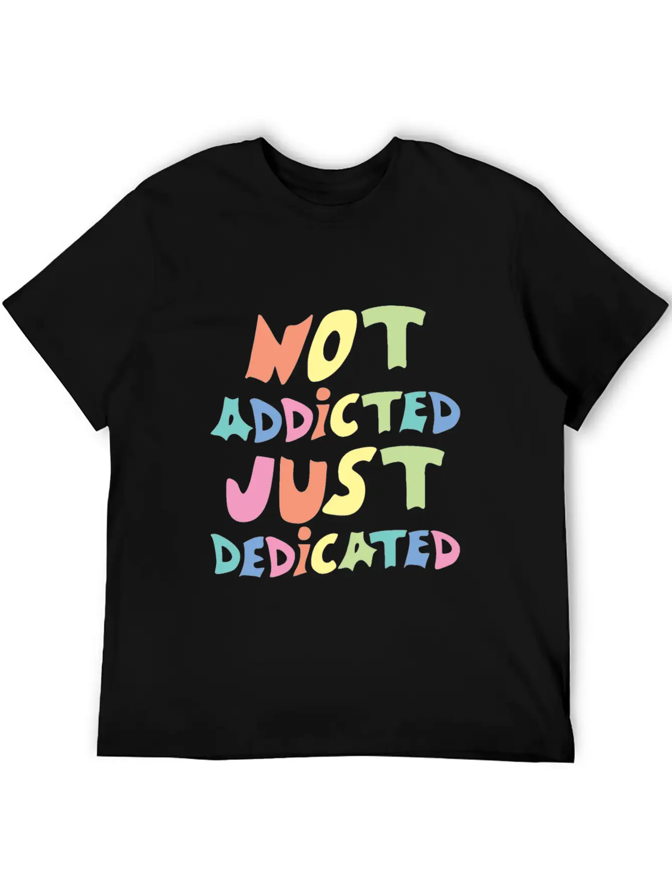 Not Addicted Just Dedicated Classic Cotton Tee – Unisex Comfort For Any Season