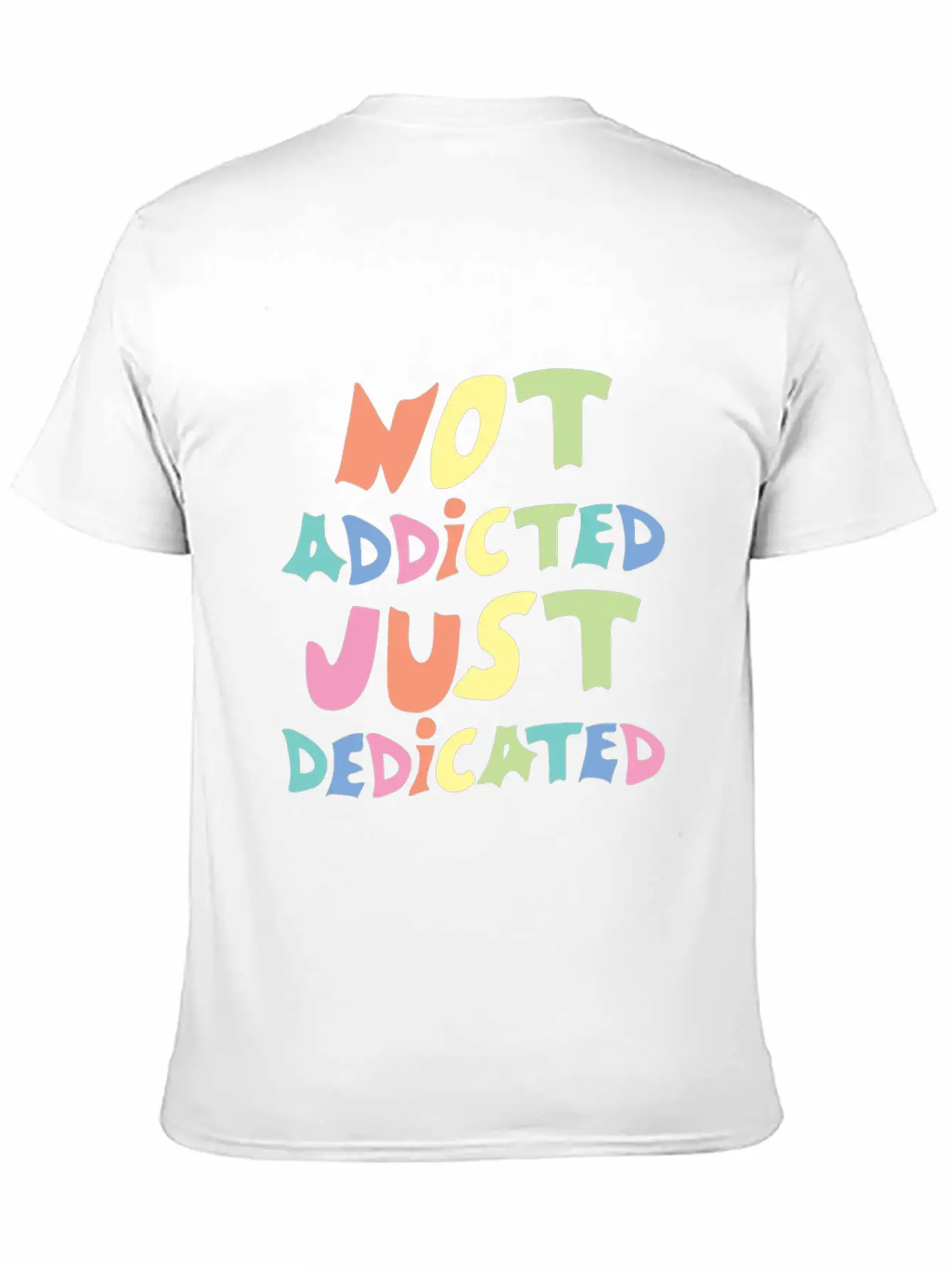 Not Addicted Just Dedicated Classic Cotton Tee – Unisex Comfort For Any Season