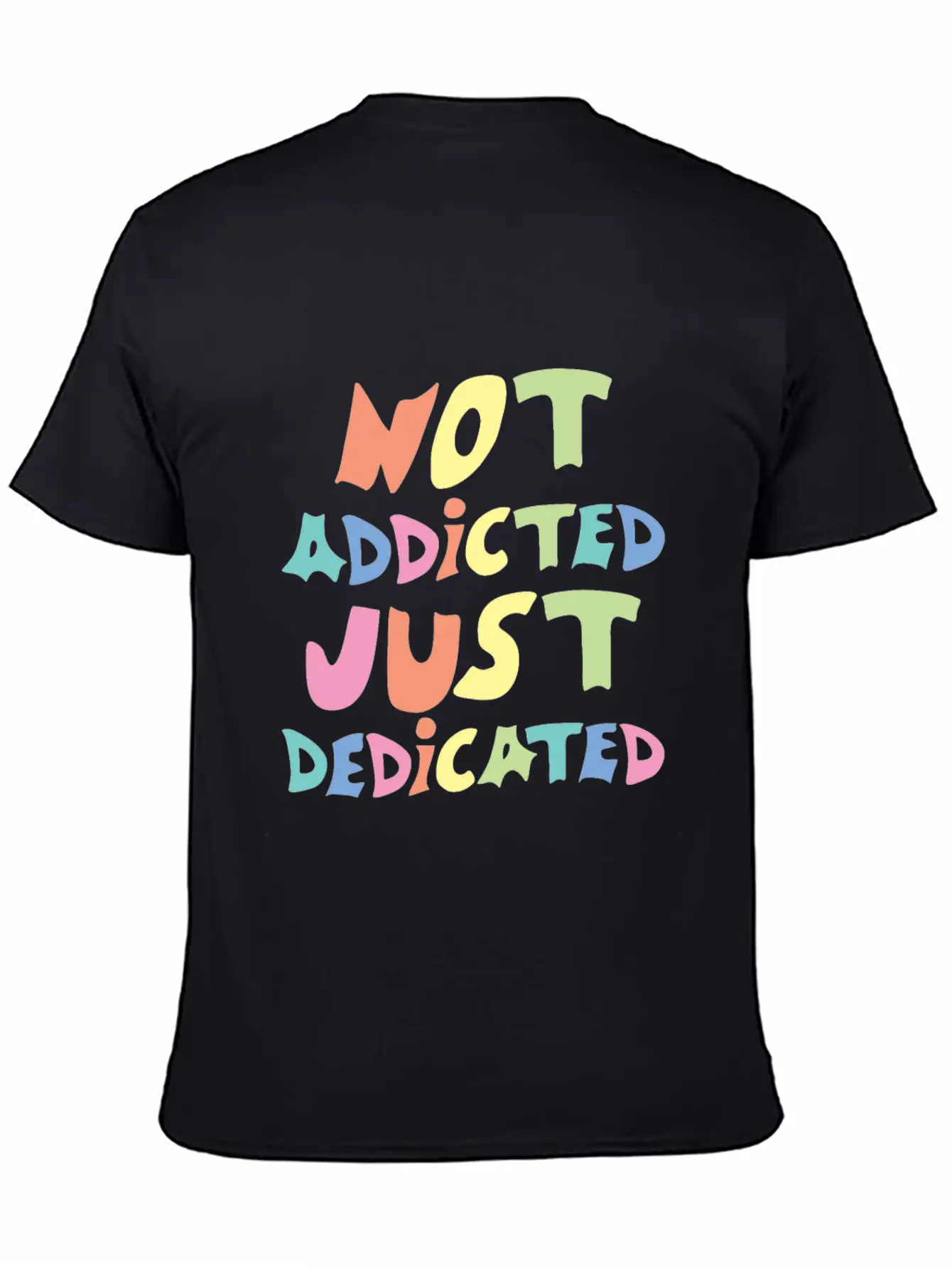 Not Addicted Just Dedicated Classic Cotton Tee – Unisex Comfort For Any Season