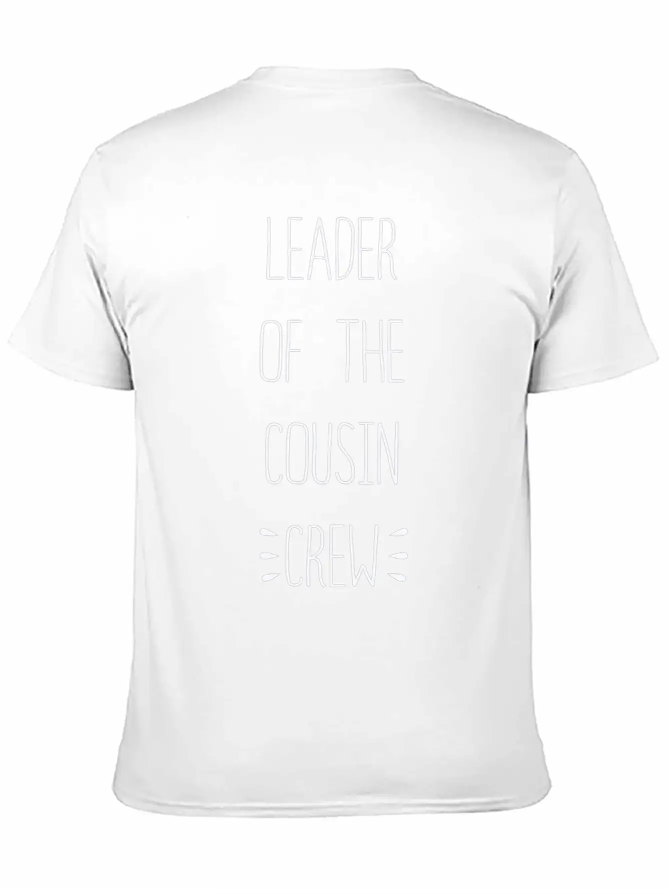 Perfect Of The Family Leader Of The Cousin Crew Casual Graphic T-Shirt – Simple And Comfortable Daily Wear