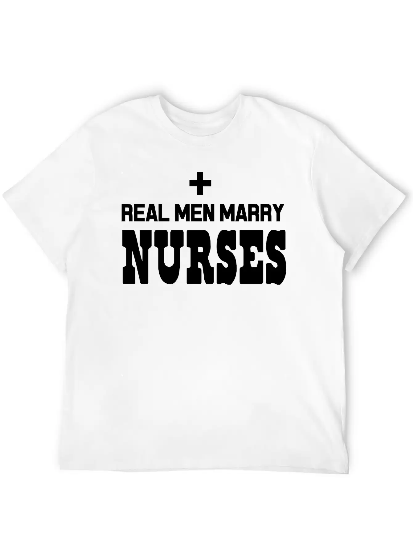 Real Men Marry Nurses Casual Graphic T-Shirt – Simple And Comfortable Daily Wear