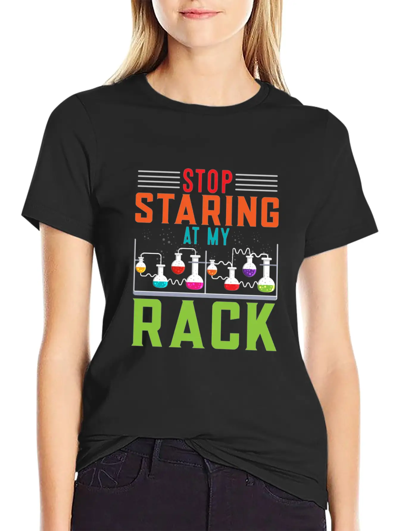 Stop Staring At My Rack Funny Chemist Chemistry Simple Everyday Graphic Tee – Lightweight Summer Wear
