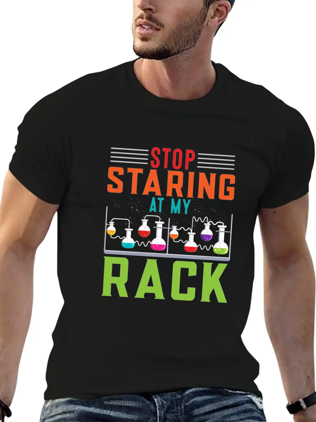 Stop Staring At My Rack Funny Chemist Chemistry Simple Everyday Graphic Tee – Lightweight Summer Wear