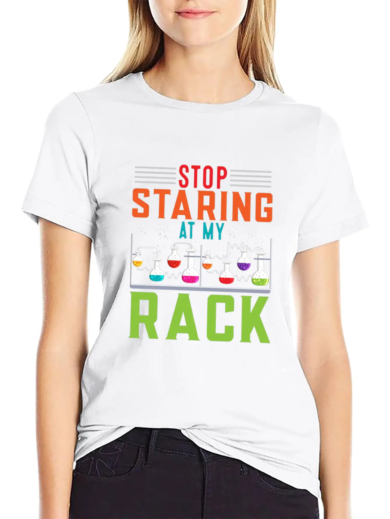 Stop Staring At My Rack Funny Chemist Chemistry Simple Everyday Graphic Tee – Lightweight Summer Wear