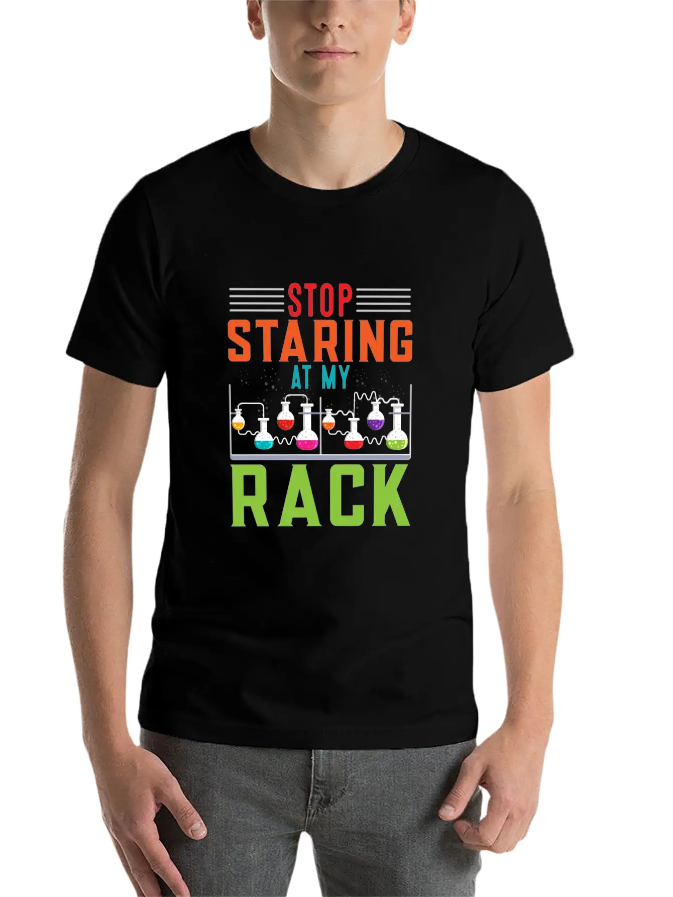 Stop Staring At My Rack Funny Chemist Chemistry Simple Everyday Graphic Tee – Lightweight Summer Wear