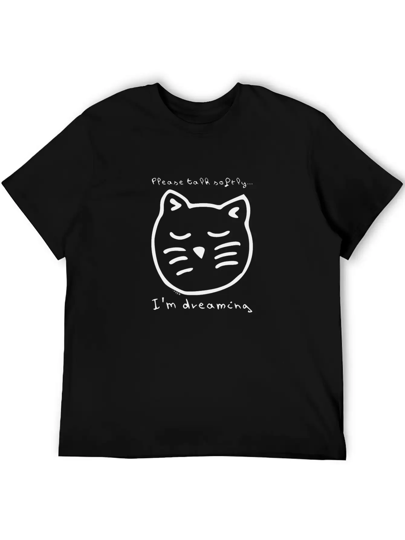 Talk Softly I'm Dreaming Casual Graphic T-Shirt – Simple And Comfortable Daily Wear