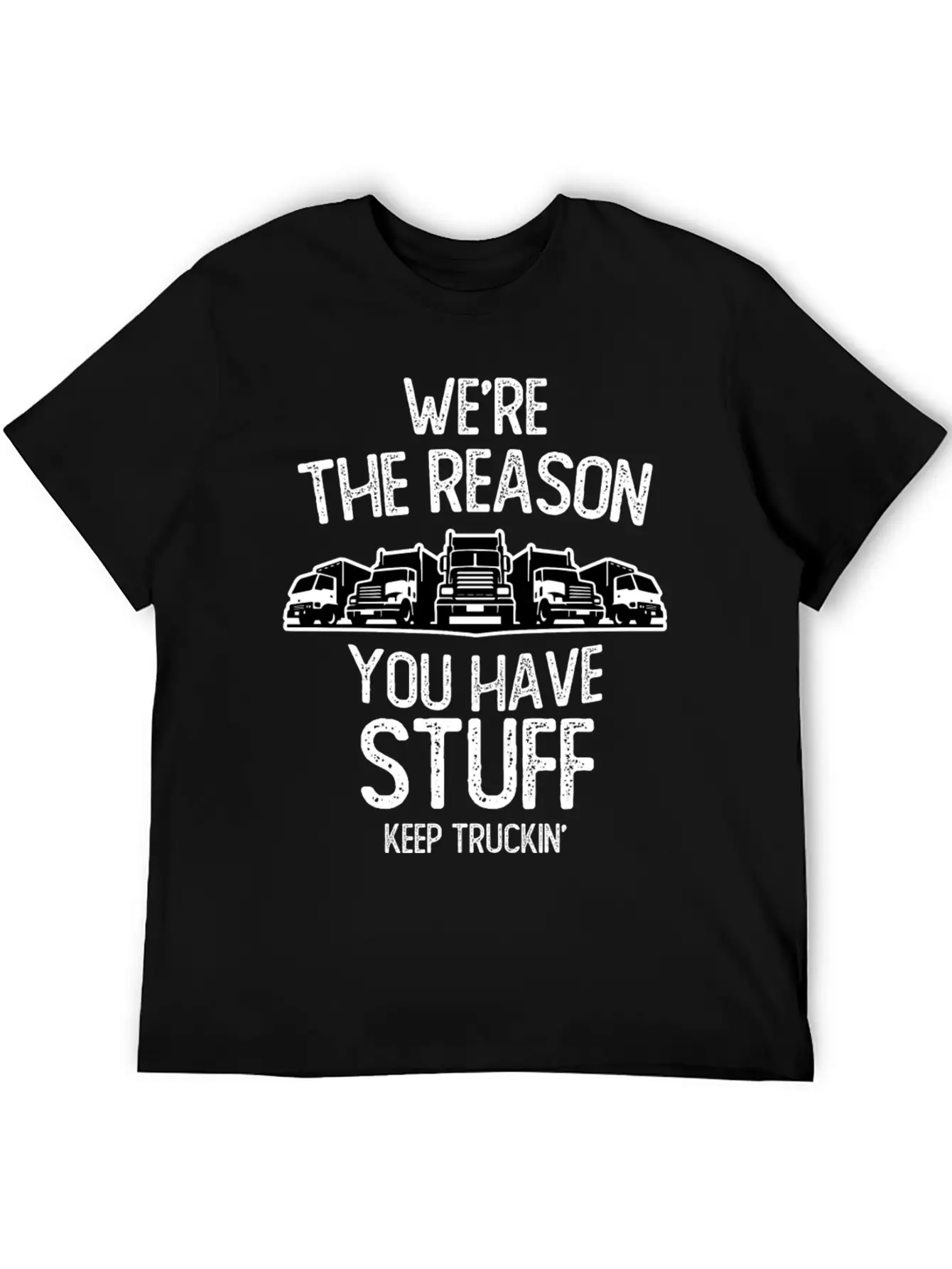 We Re The Reason You Have Stuff Truck Driver Casual Graphic T-Shirt – Simple And Comfortable Daily Wear