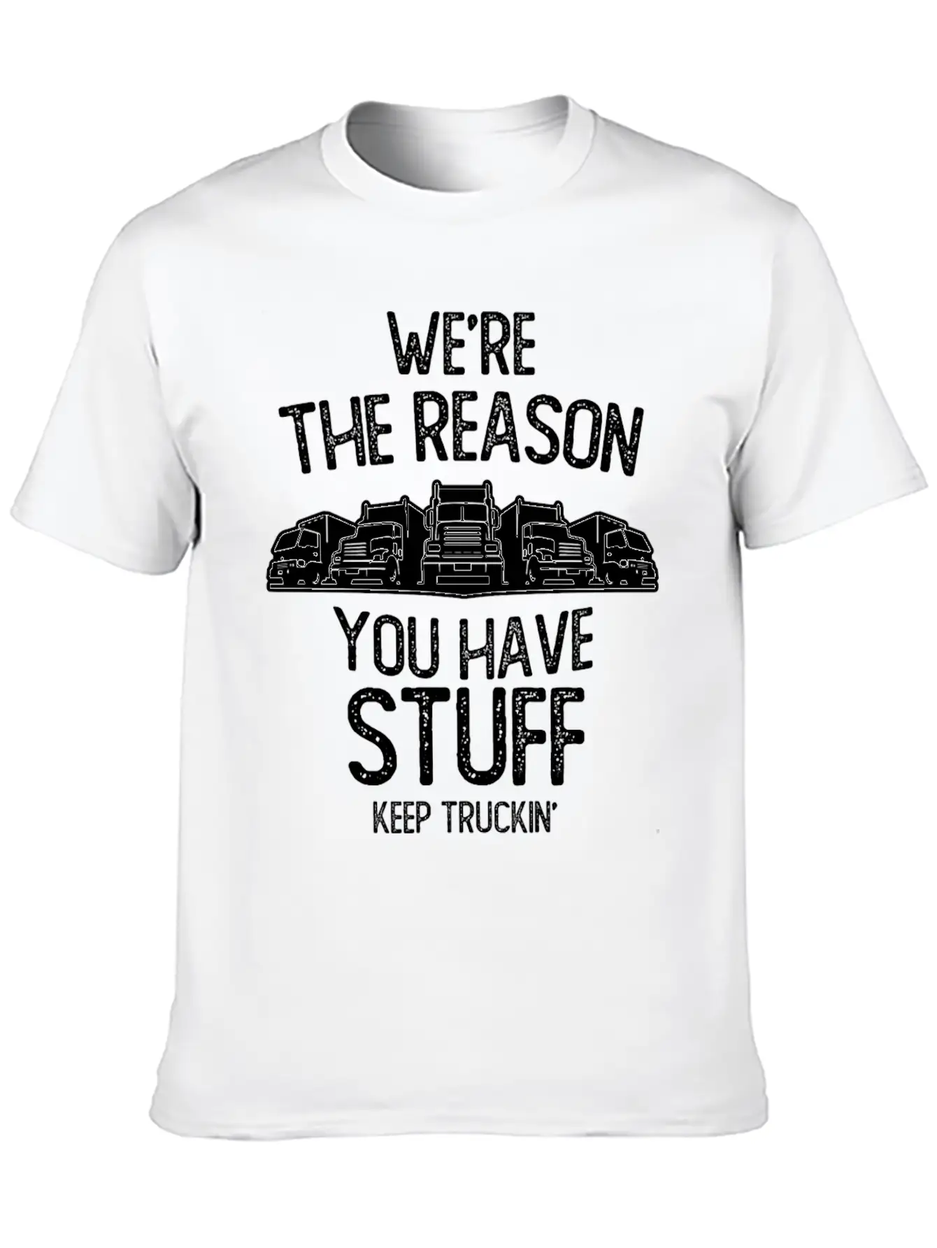 We Re The Reason You Have Stuff Truck Driver Casual Graphic T-Shirt – Simple And Comfortable Daily Wear