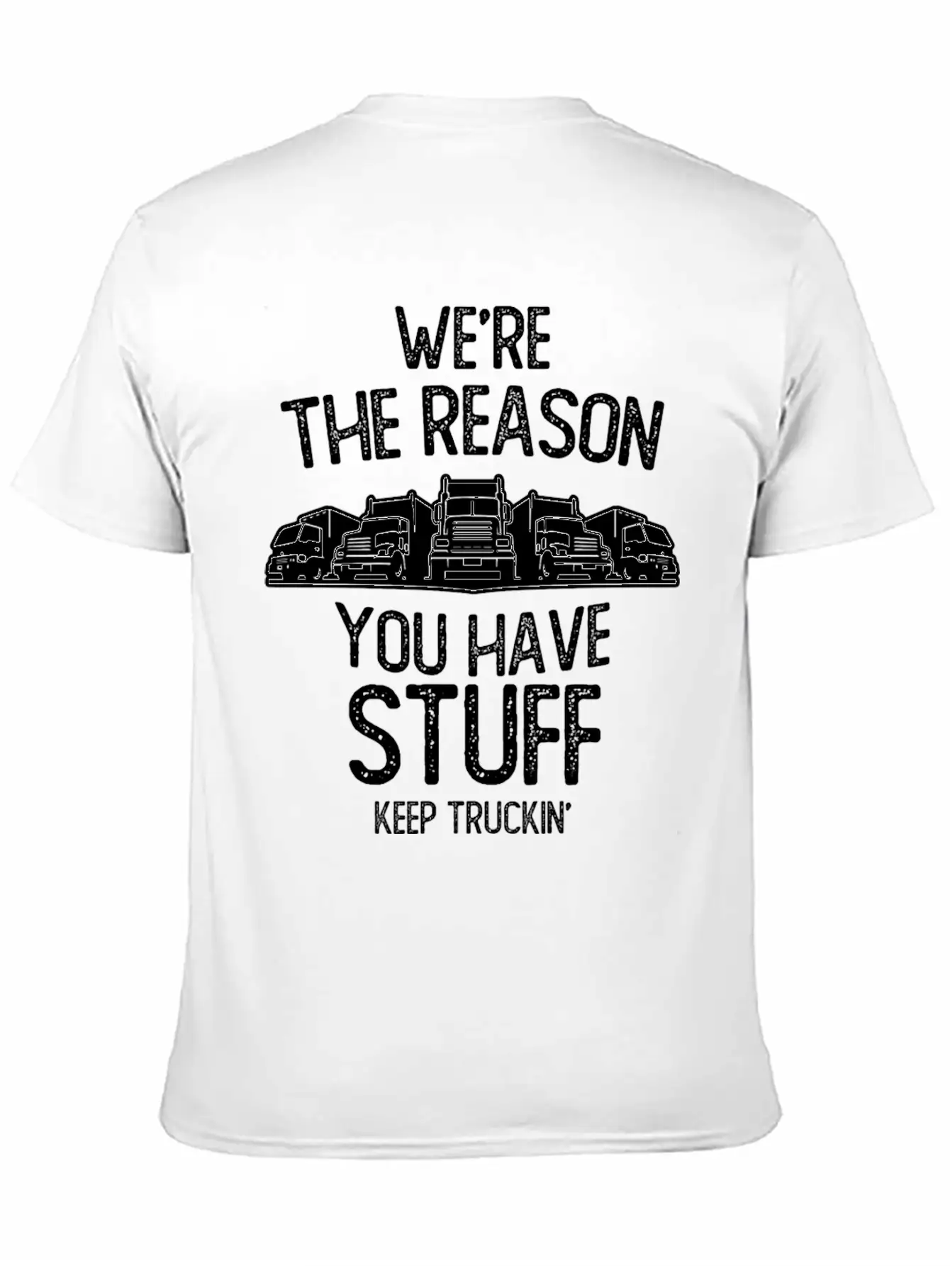 We Re The Reason You Have Stuff Truck Driver Casual Graphic T-Shirt – Simple And Comfortable Daily Wear