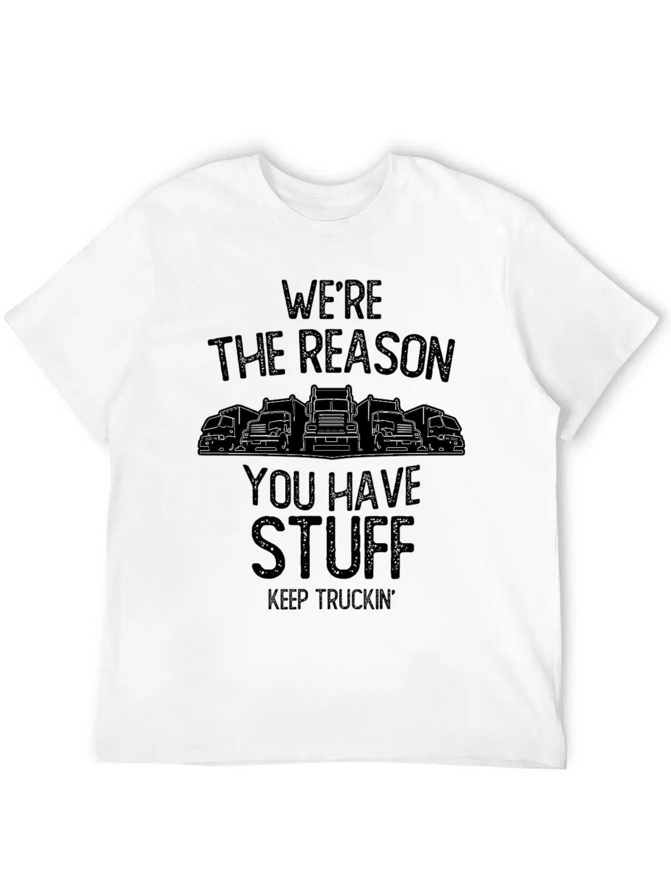 We Re The Reason You Have Stuff Truck Driver Casual Graphic T-Shirt – Simple And Comfortable Daily Wear