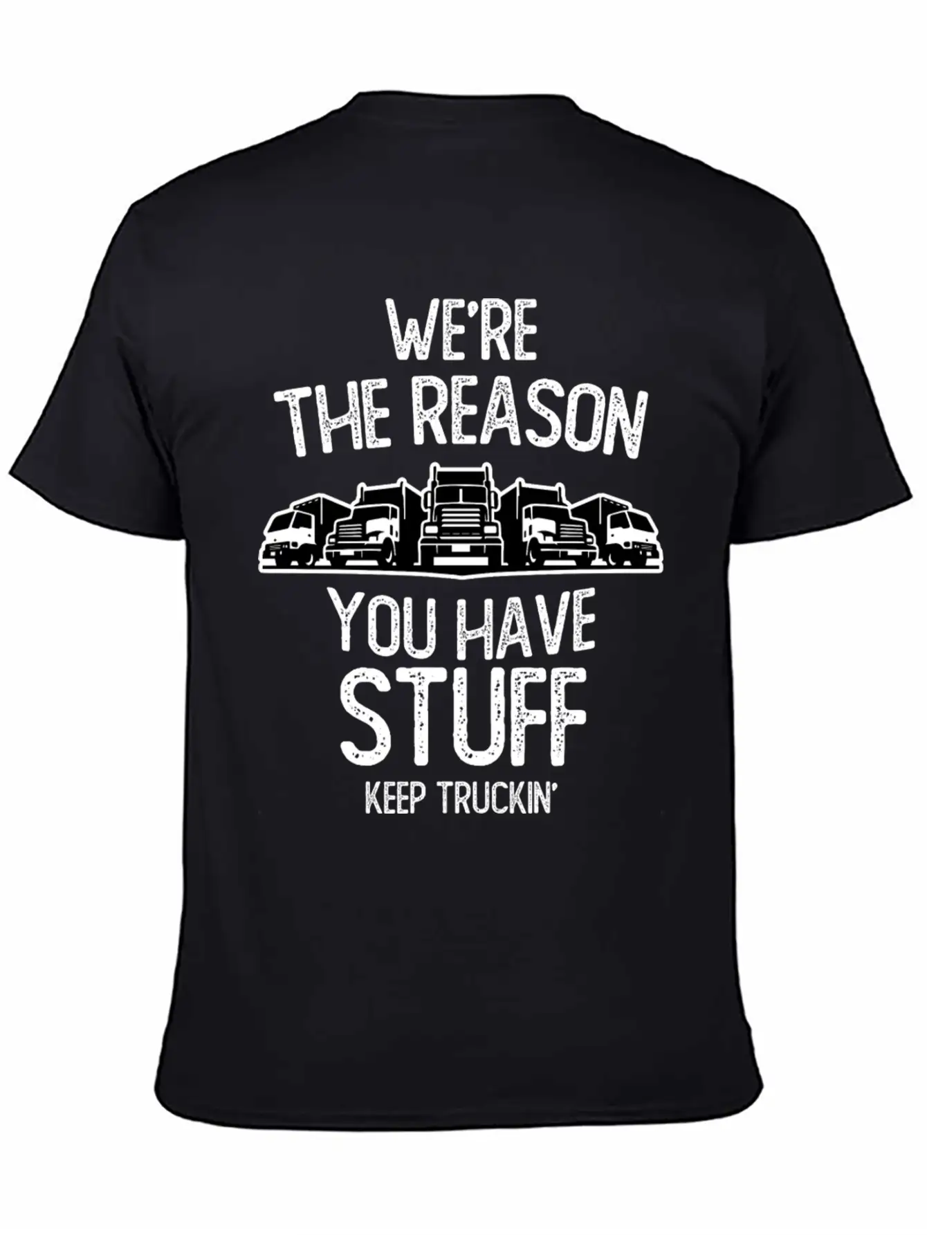 We Re The Reason You Have Stuff Truck Driver Casual Graphic T-Shirt – Simple And Comfortable Daily Wear