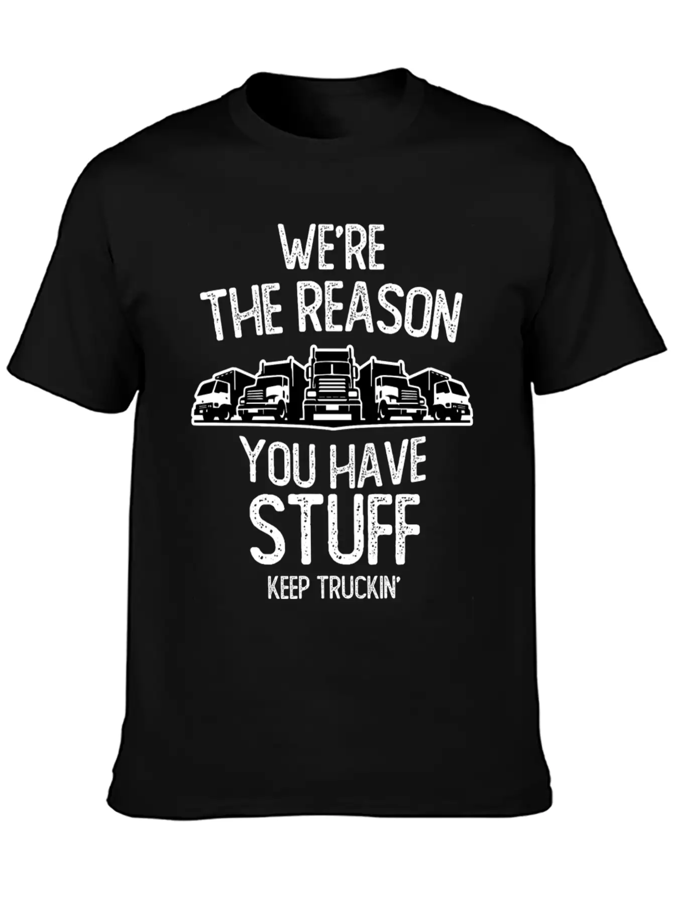 We Re The Reason You Have Stuff Truck Driver Casual Graphic T-Shirt – Simple And Comfortable Daily Wear