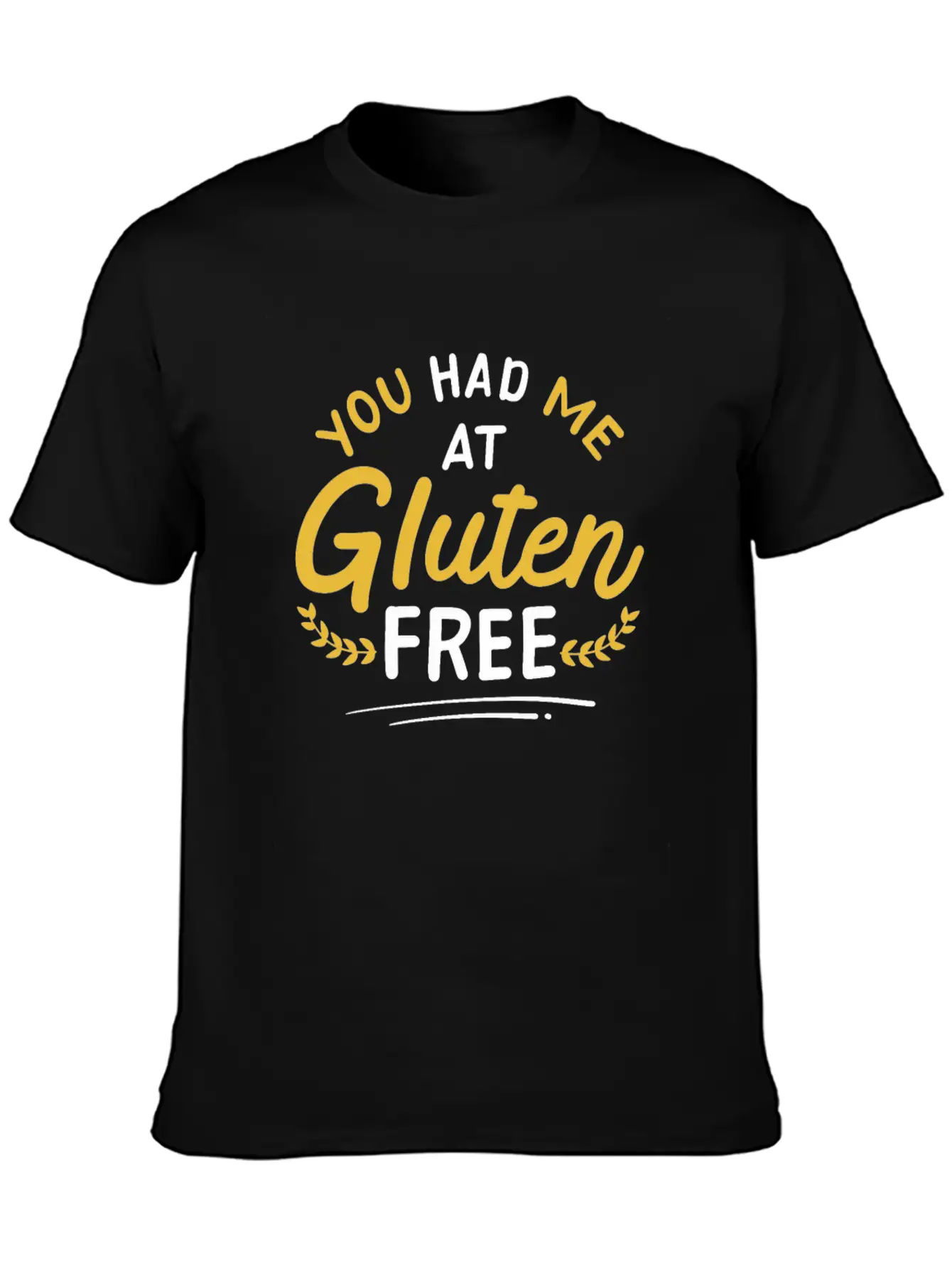 You Had Me At Gluten Free Lifestyle Celiac Disease Classic Cotton Tee – Unisex Comfort For Any Season